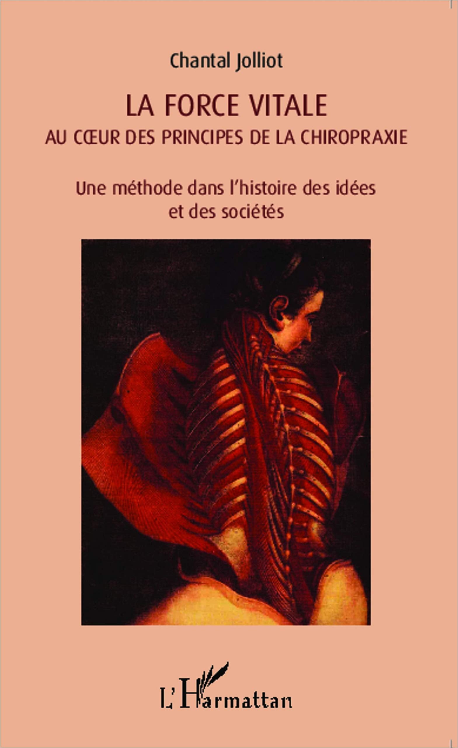 La force vitale au coeur des principes de la chiropraxie: Une méthode dans l'histoire des idées et des sociétés book