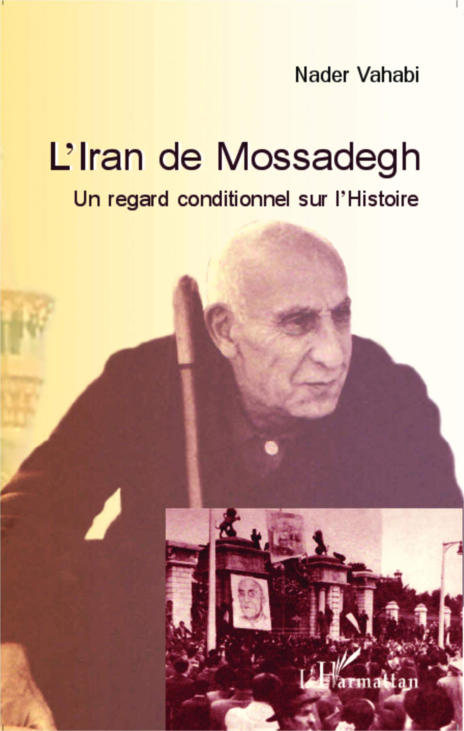 L'Iran de Mossadegh: Un regard conditionnel sur l'Histoire book