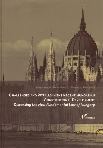 Challenges and pitfalls in the recent hungarian constitutional development book