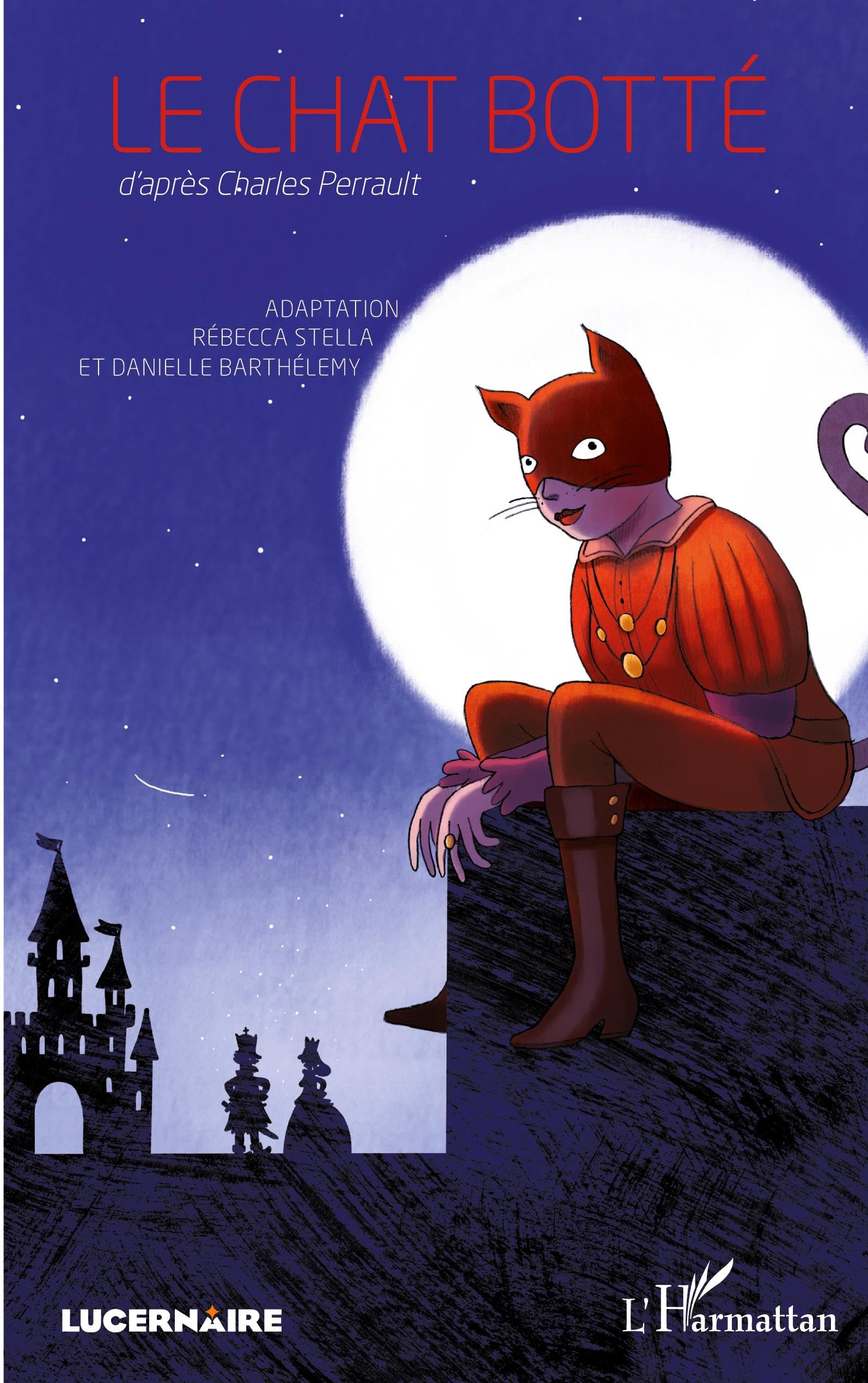 Le chat botté: d'après Charles Perrault Adaptation Rébecca Stella et Danielle Barthélemy book