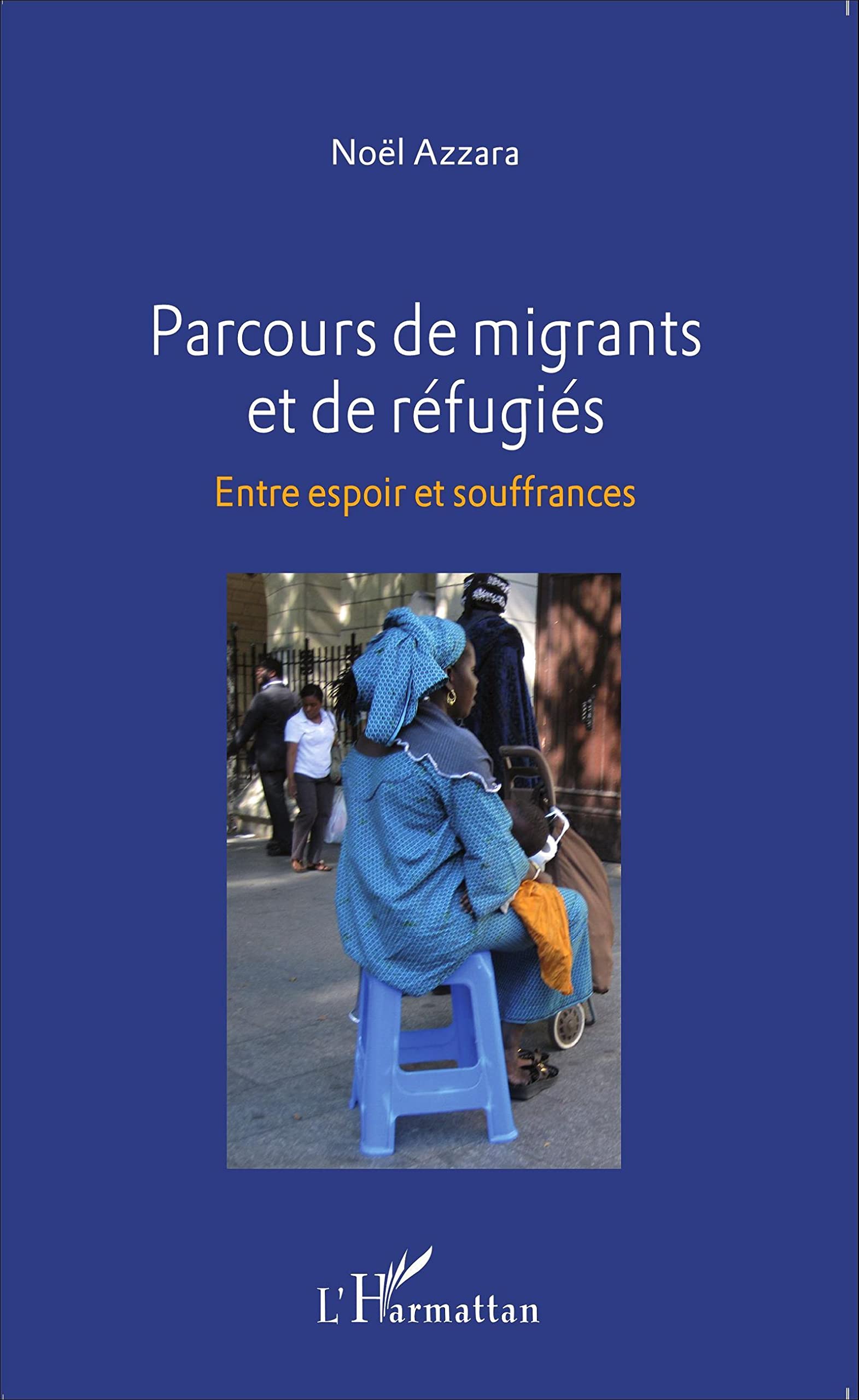 Parcours de migrants et de réfugiés: Entre espoir et souffrances book