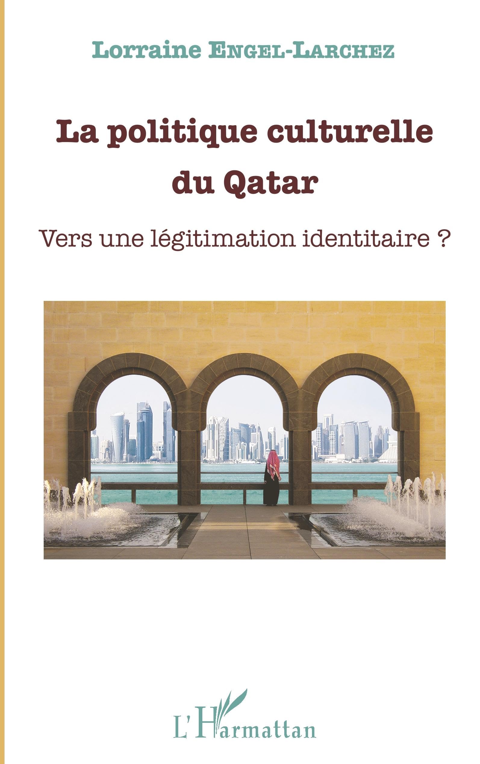 La politique culturelle du Qatar: Vers une légitimation identitaire ? book