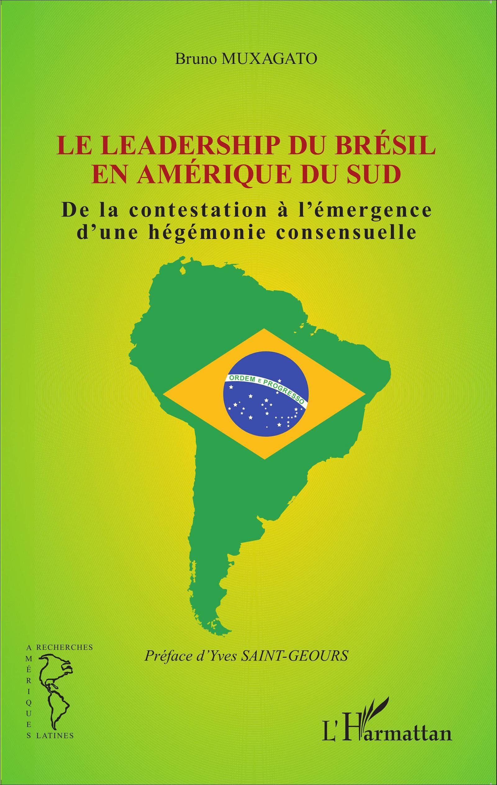 Le leadership du Brésil en Amérique du Sud: De la contestation à l'émergence d'une hégémonie consensuelle Law