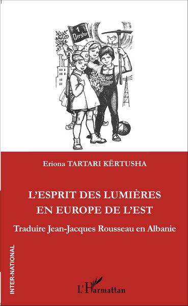 L'esprit des Lumières en Europe de l'Est : traduire Jean-Jacques Rousseau en Albanie book