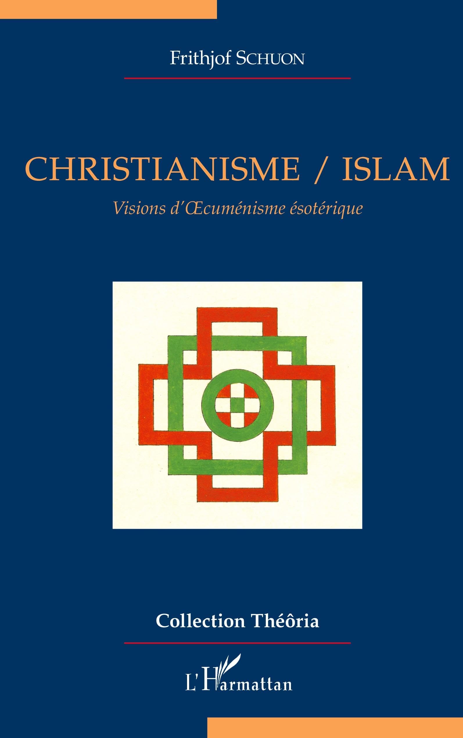 Christianisme/Islam: Visions d'Oecuménisme ésotérique Religion & Esotericism