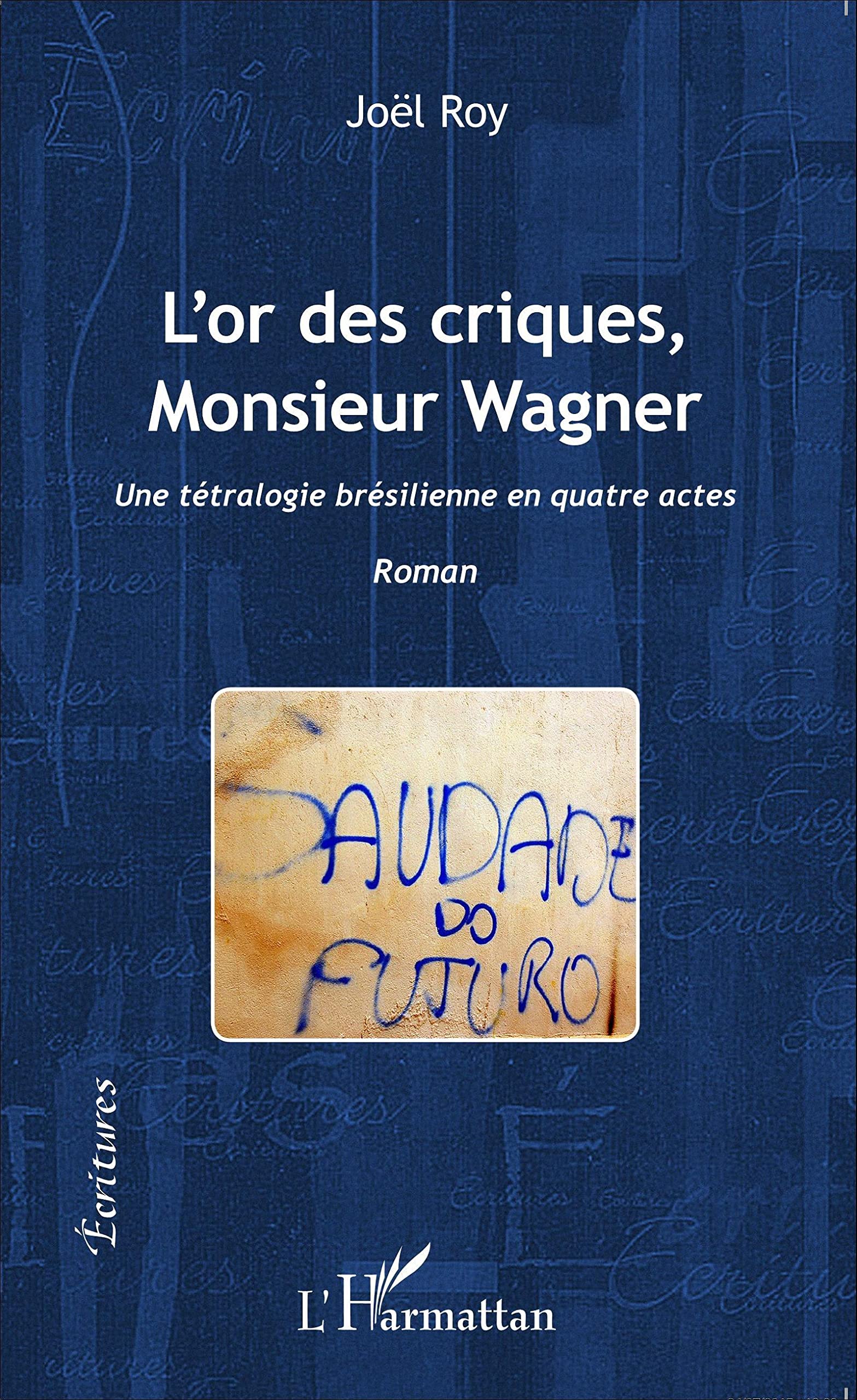 L'or des criques, Monsieur Wagner: Une tétralogie brésilienne en quatre actes Roman book