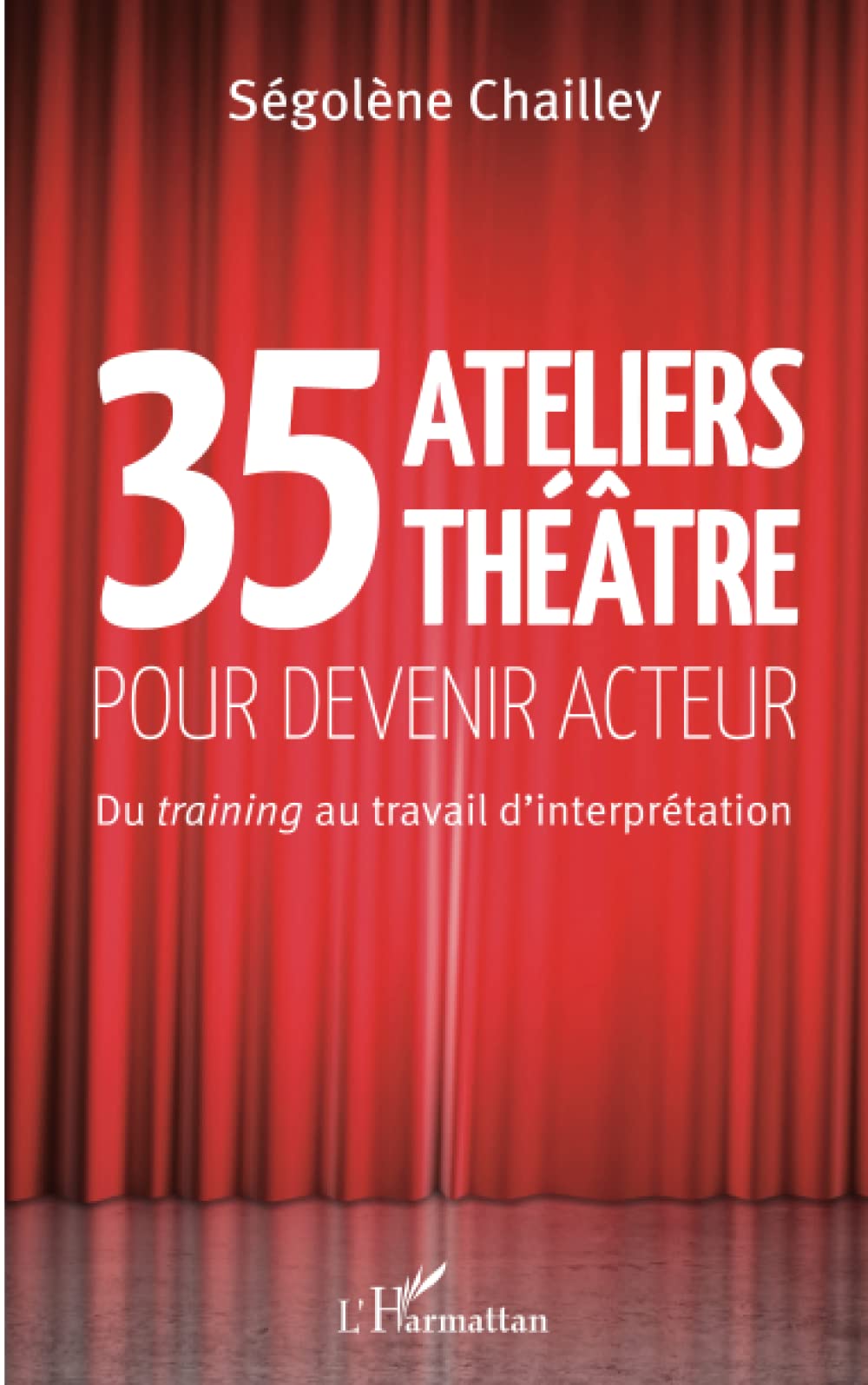 35 Ateliers théâtre pour devenir acteur: Du training au travail d'interprétation Contemporary literature
