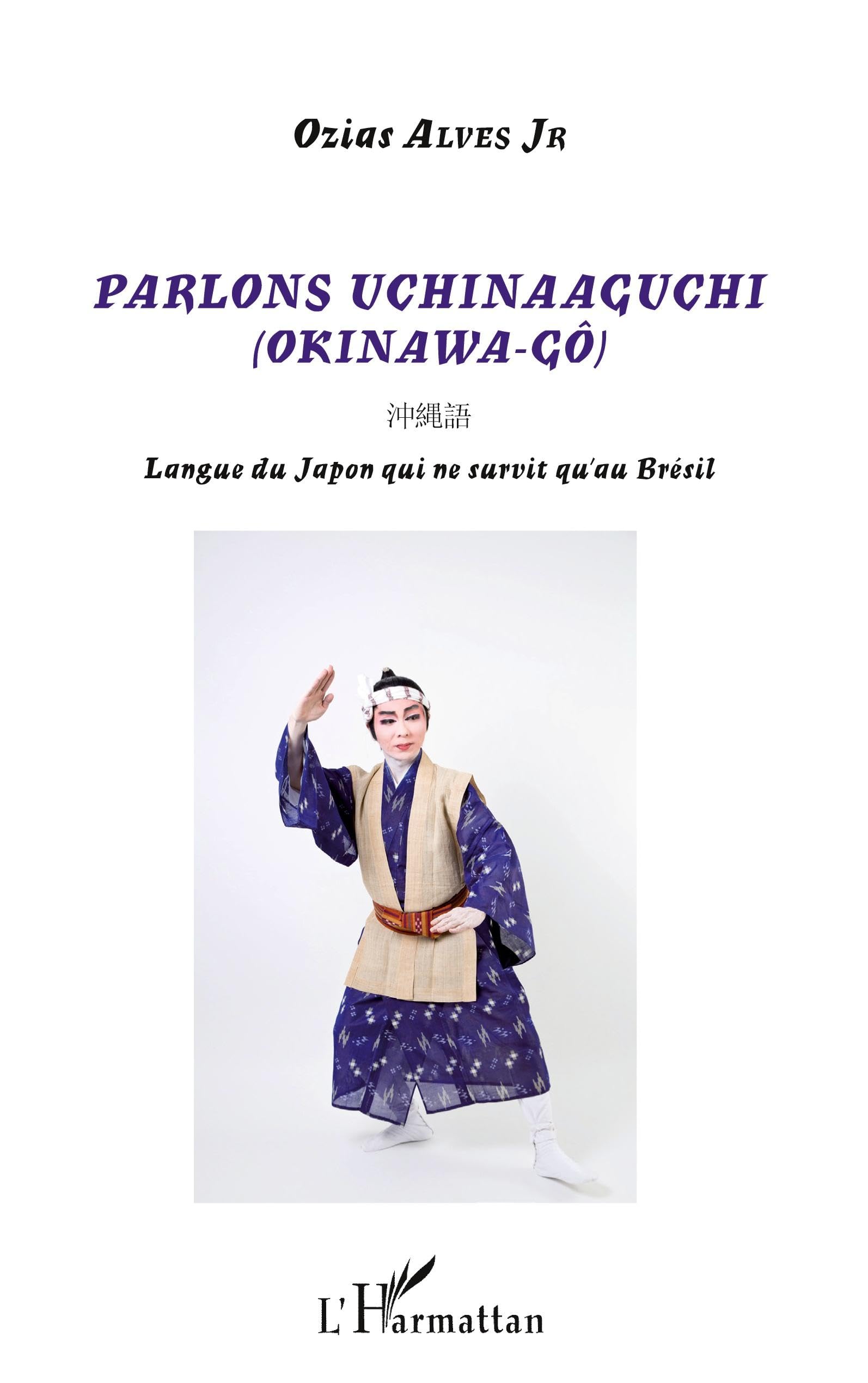 Parlons Uchinaaguchi: (Okinawa-Gô) Langue du Japon qui ne survit qu'au Brésil book