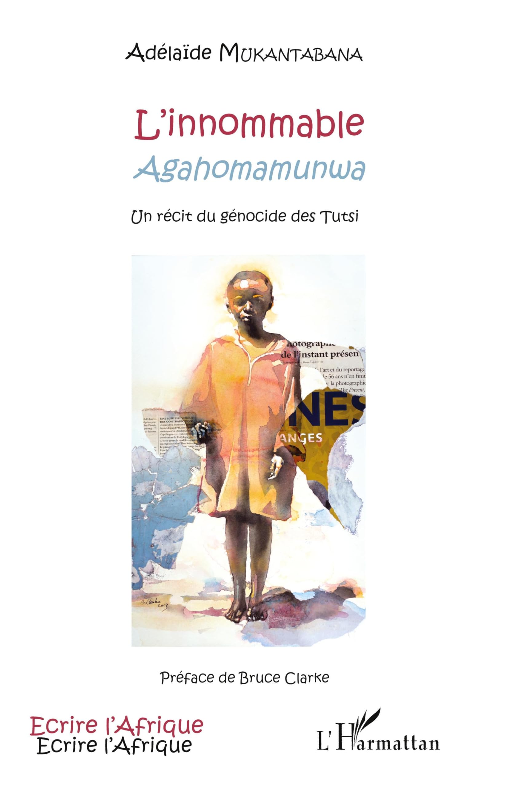 L'innommable: Agahomamunwa Un récit du génocide des Tutsi Personalities