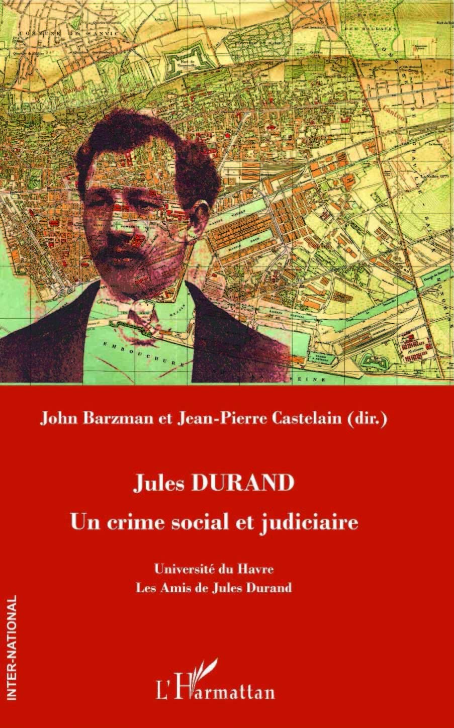 Jules Durand: Un crime social et judiciaire Politics & History
