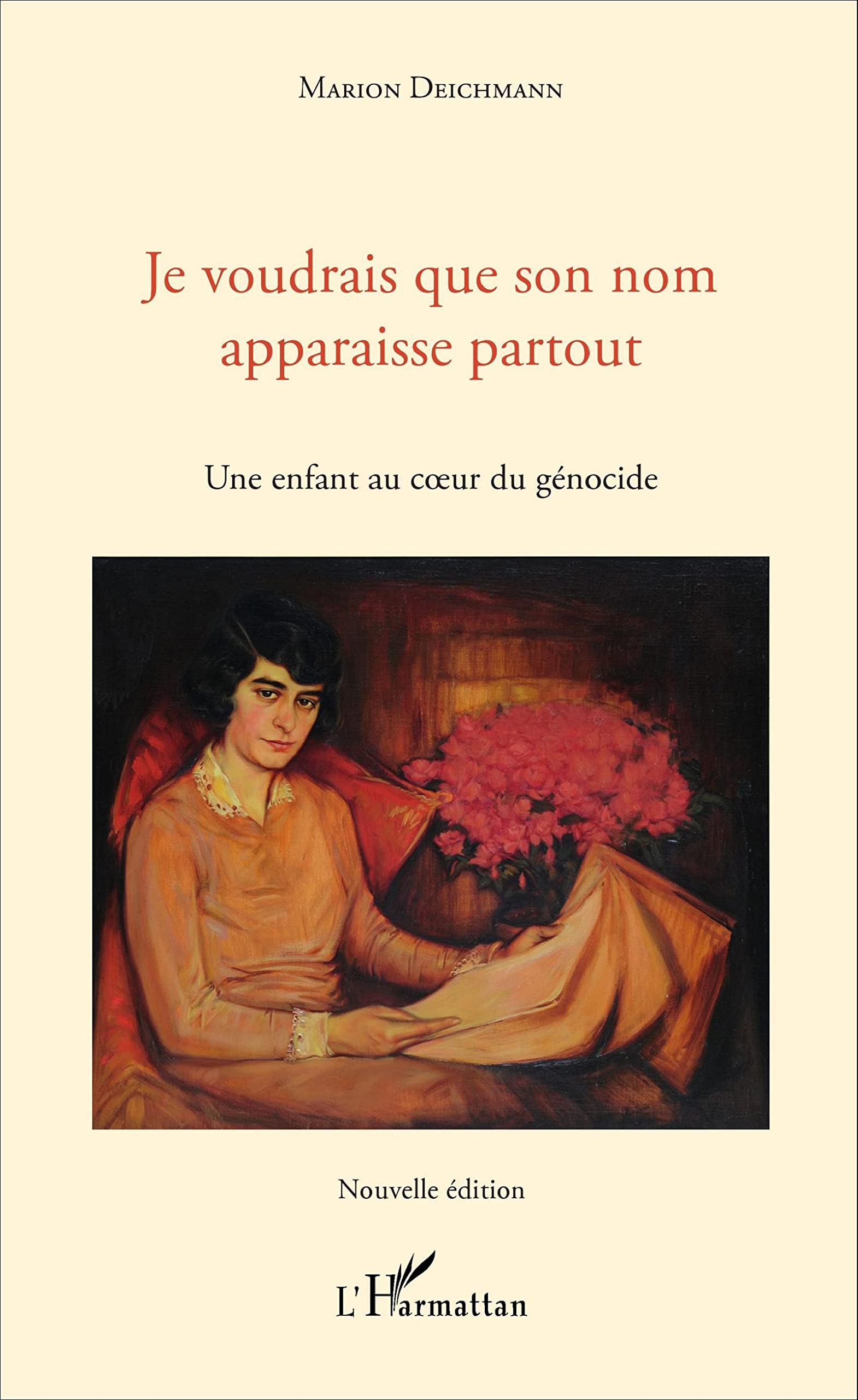 Je voudrais que son nom apparaisse partout: Une enfant au coeur du génocide Nouvelle édition General education