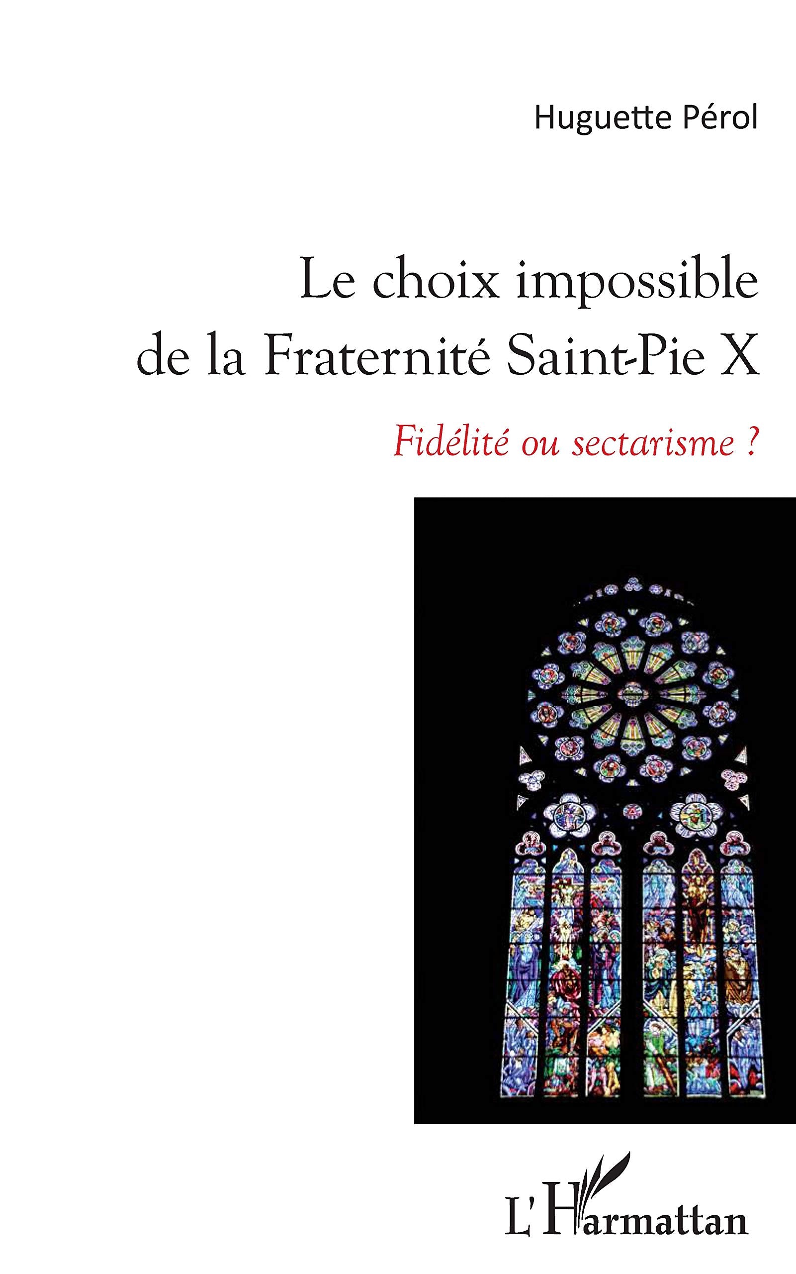 Le choix impossible de la Fraternité Saint-Pie X : Fidélité ou sectarisme ? book