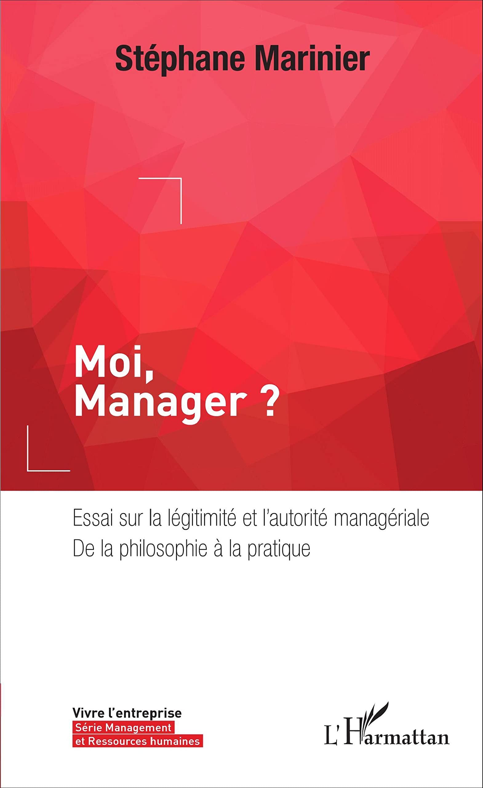 Moi, Manager ?: Essai sur la légitimité et l'autorité managériale, de la philosophie à la pratique book