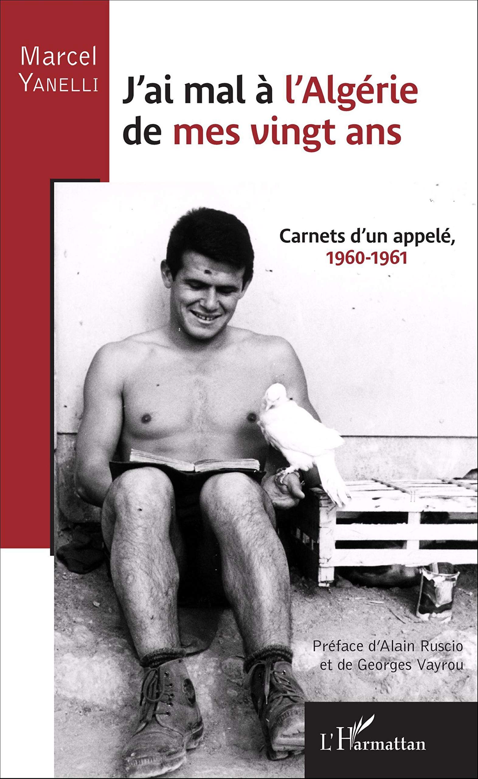 J'ai mal à l'Algérie de mes vingt ans: Carnets d'un appelé 1960-1961 Personalities