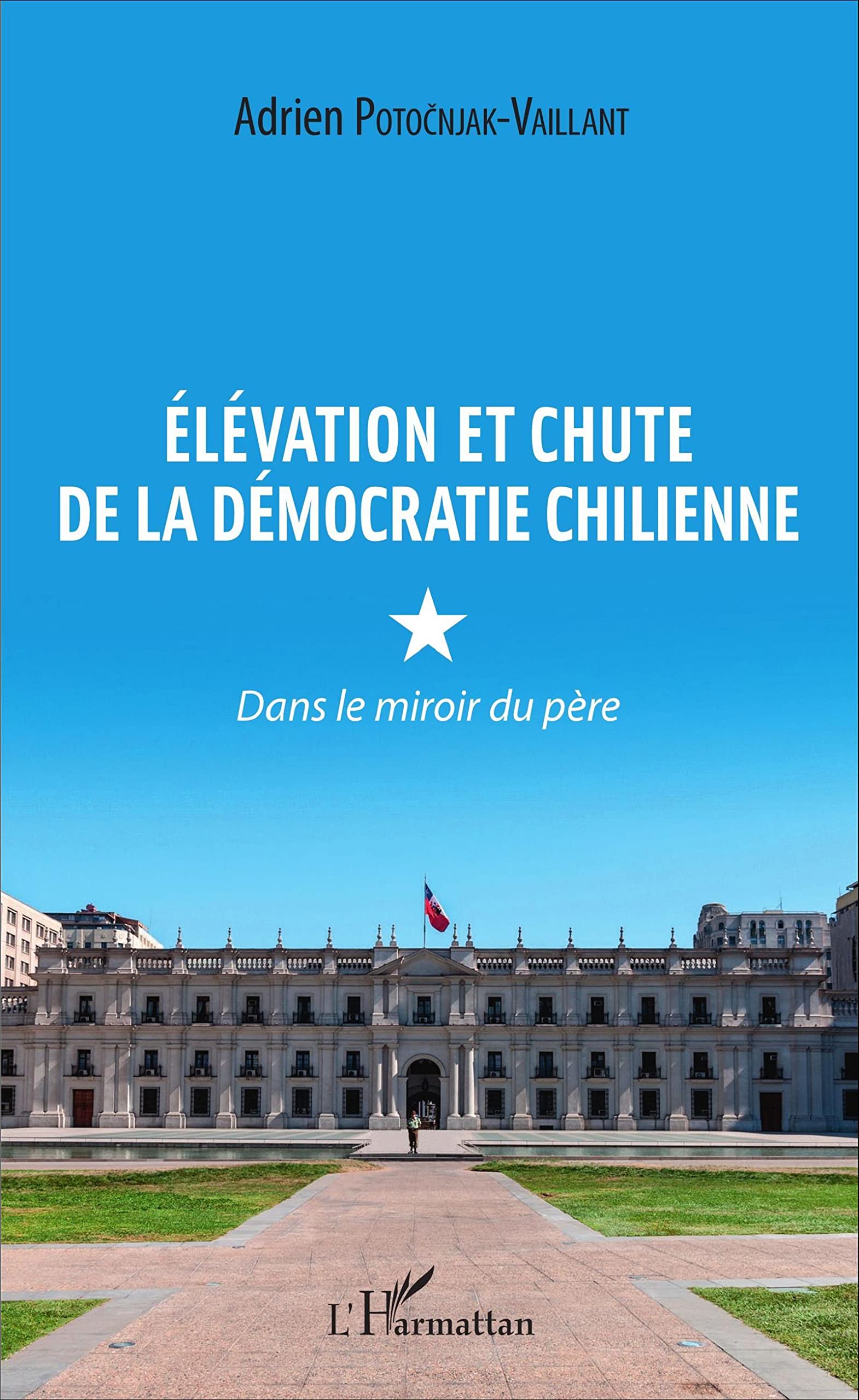 Élévation et chute de la démocratie chilienne: Dans le miroir du père Memories