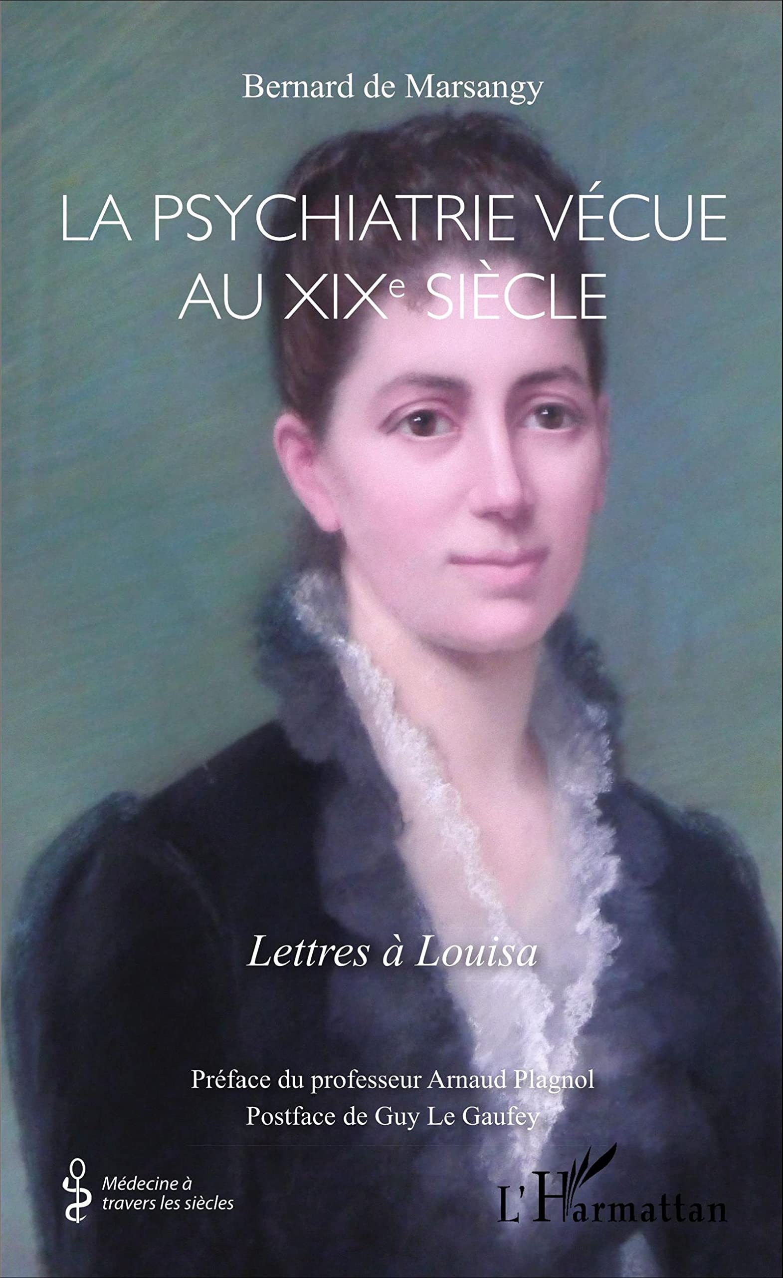 La psychiatrie vécue au XIXe siècle: Lettres à Louisa Medicine