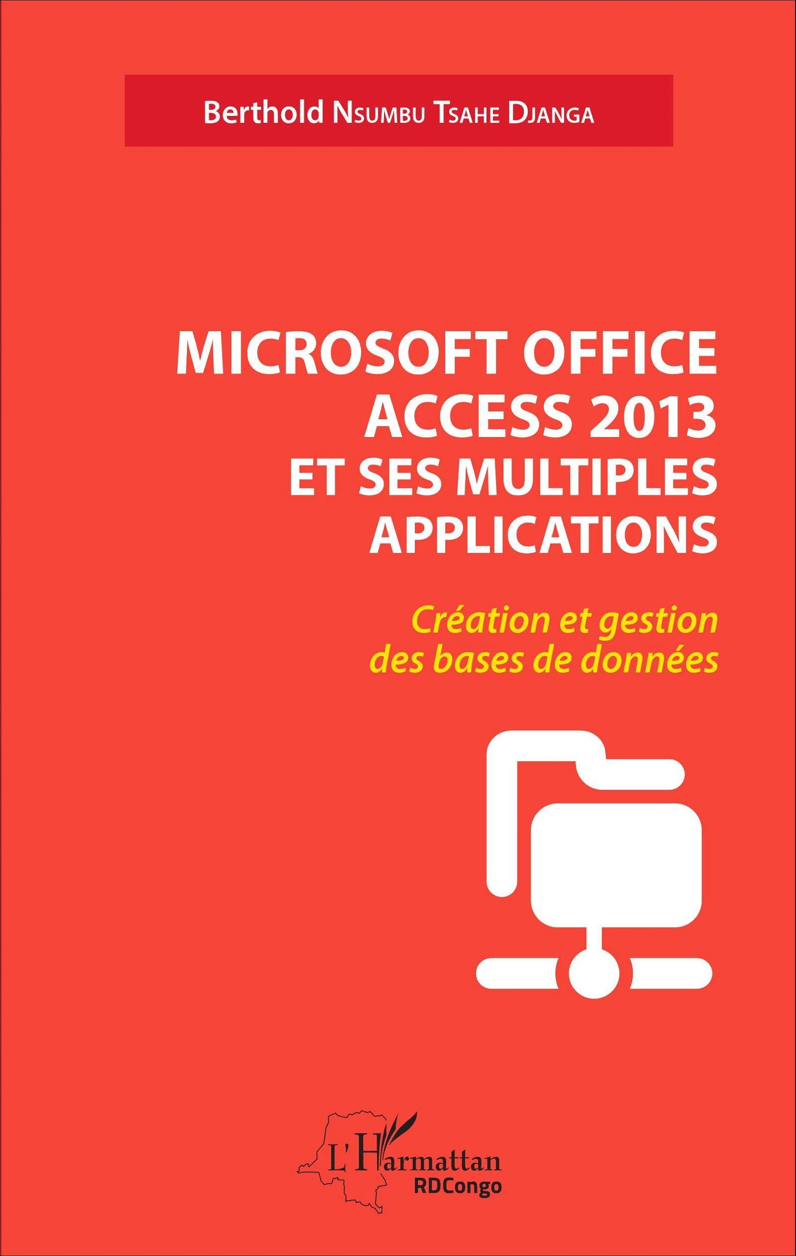 Microsoft office access 2013 et ses multiples applications: Création et gestion des bases de données book