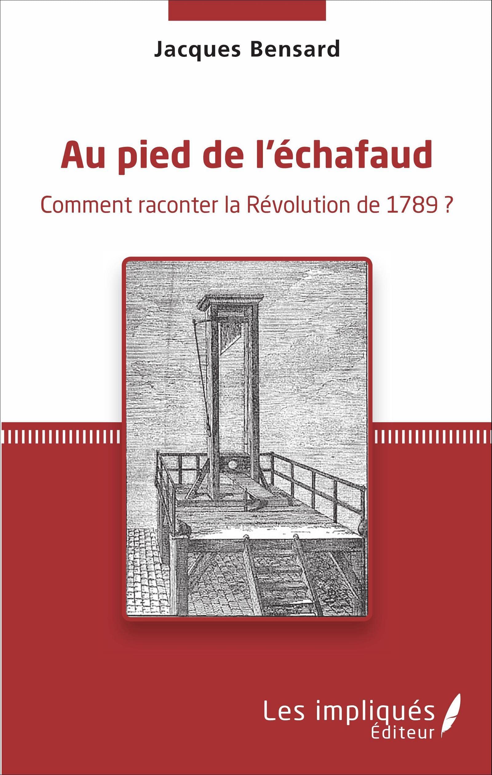Au pied de l'échafaud: Comment raconter la Révolution de 1789 ? book