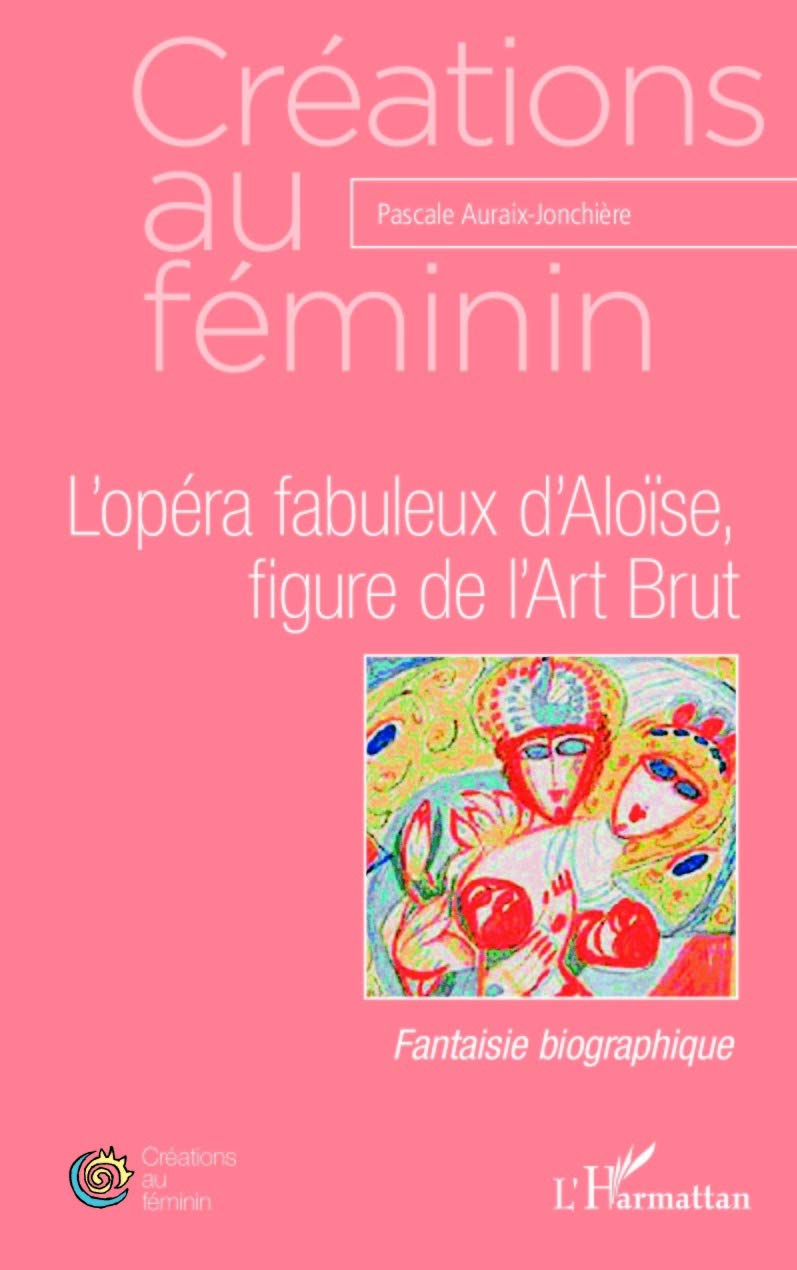 L'opéra fabuleux d'Aloïse, figure de l'Art Brut book