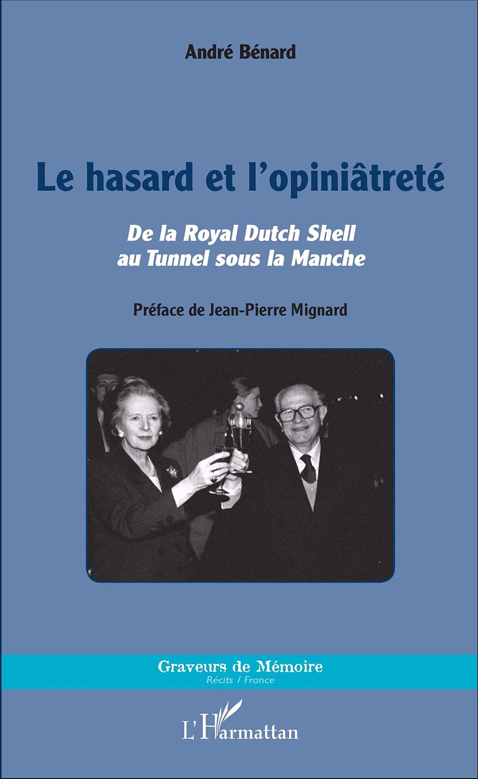 Le hasard et l'opiniâtreté: De la Royal Dutch Shell au Tunnel sous la Manche Personalities