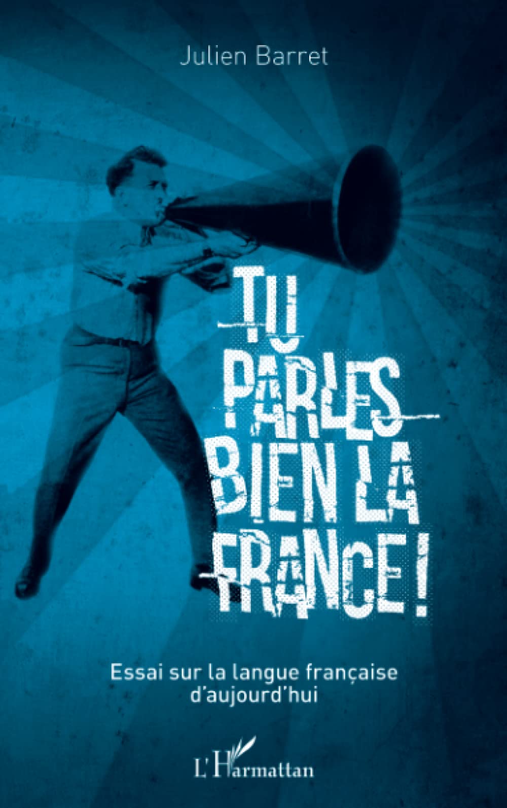 Tu parles bien la France: Essai sur la langue française d'aujourd'hui Social Sciences