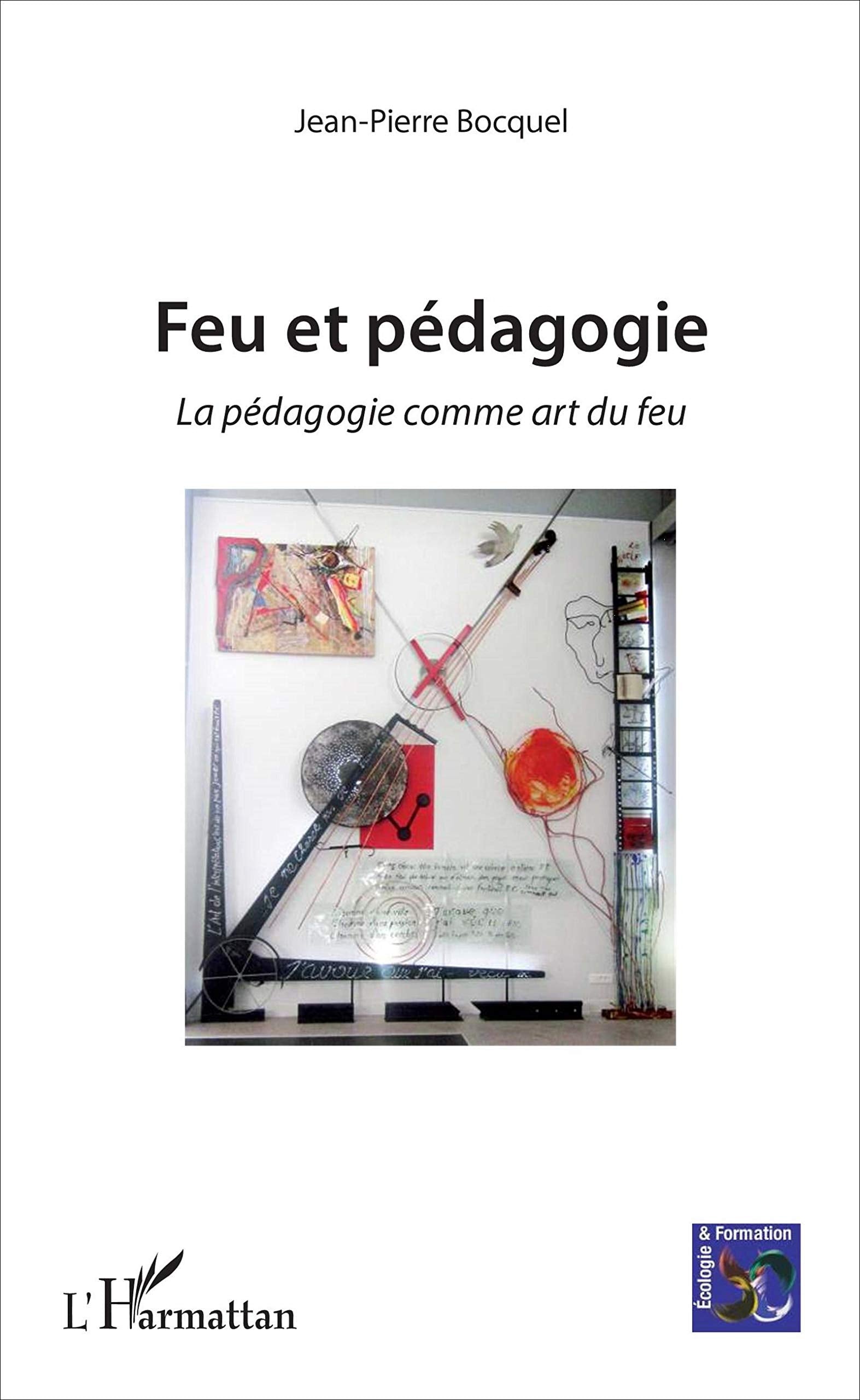 Feu et pédagogie: La Pédagogie Comme Art Du Feu book