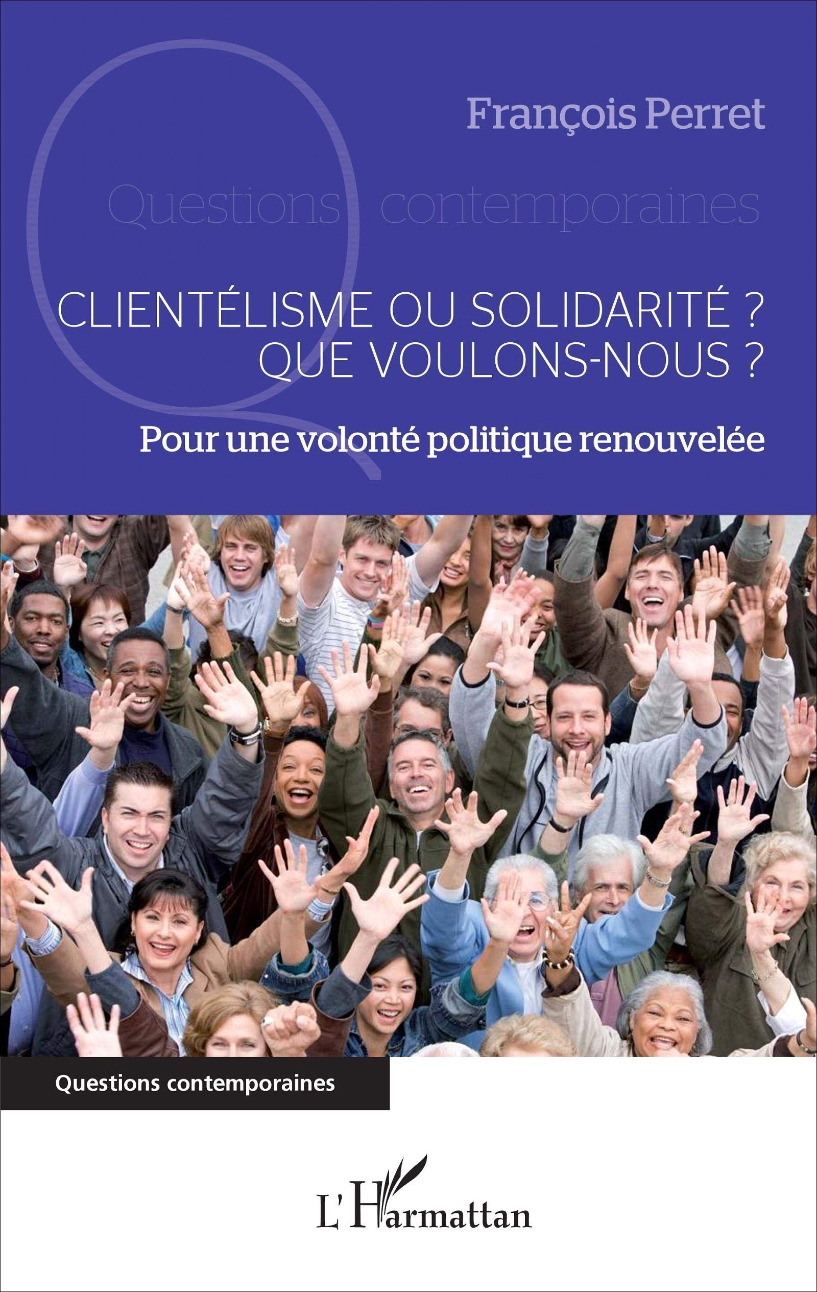 Clientélisme ou solidarité ? Que voulons-nous ?: Pour une volonté politique renouvelée book