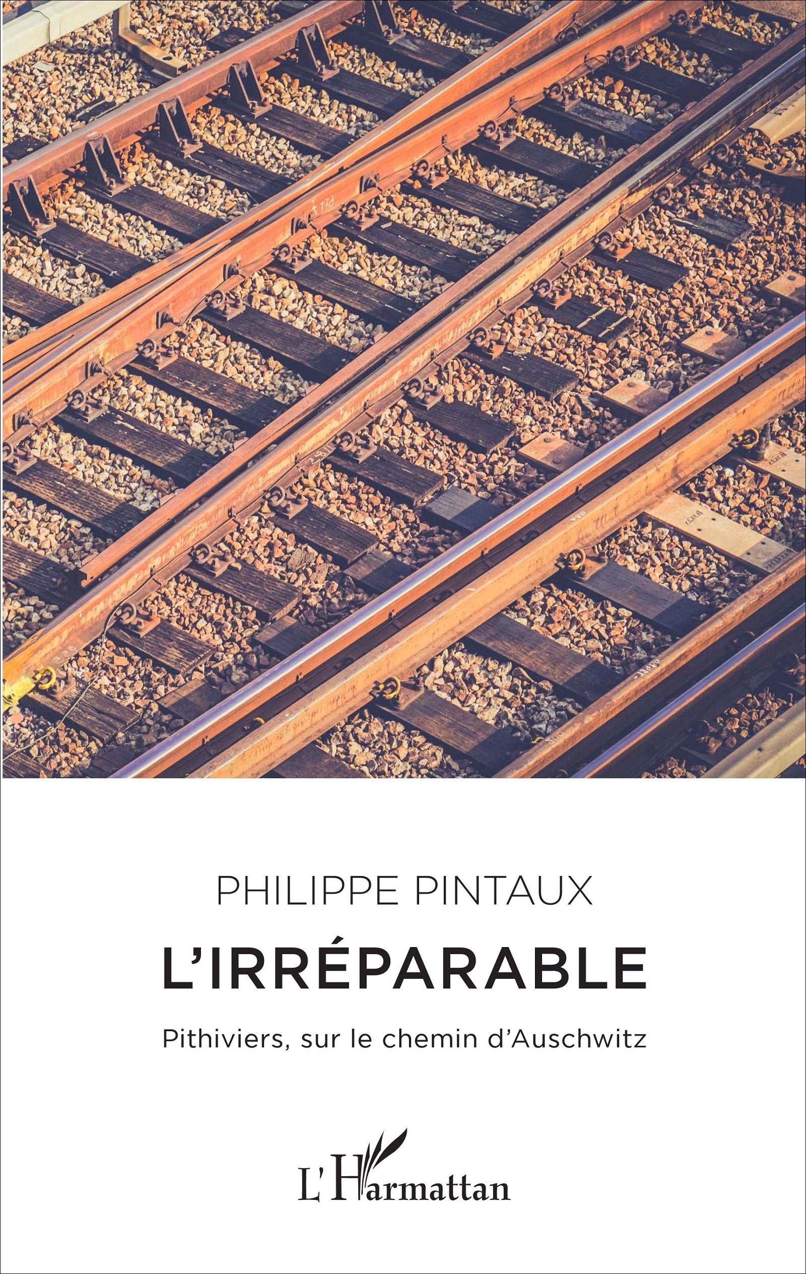 L'irréparable: Pithiviers, sur le chemin d'Auschwitz book