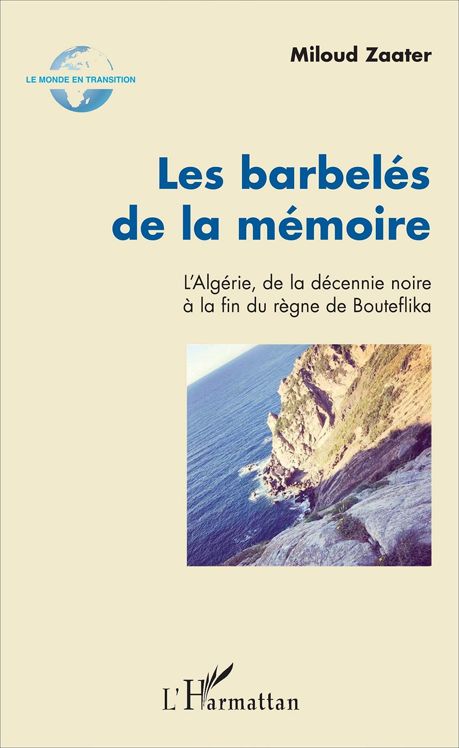 Les barbelés de la mémoire: L'Algérie, de la décennie noire à la fin du règne de Bouteflika book