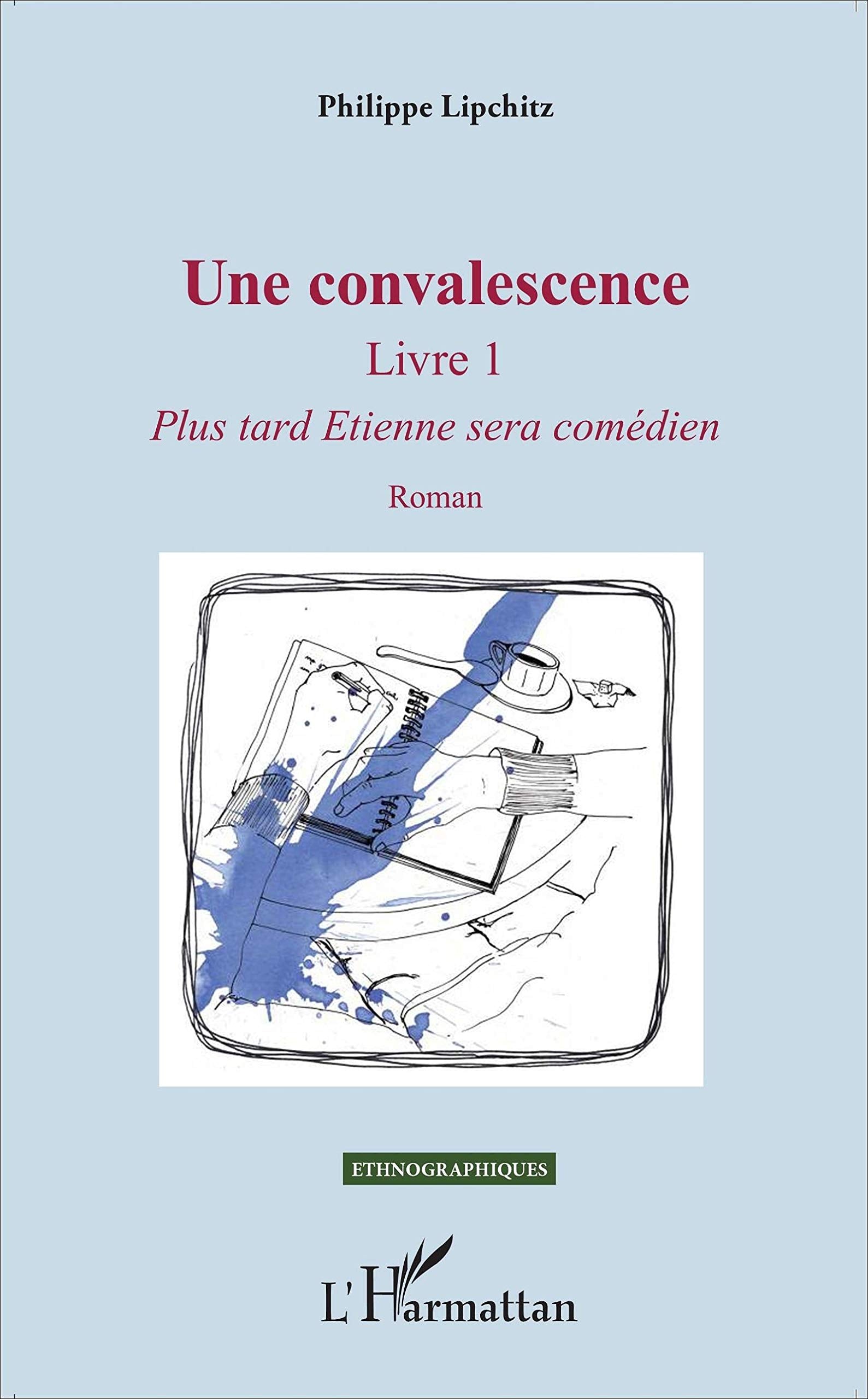 Une convalescence: Livre 1 - Plus tard Etienne sera comédien Roman book