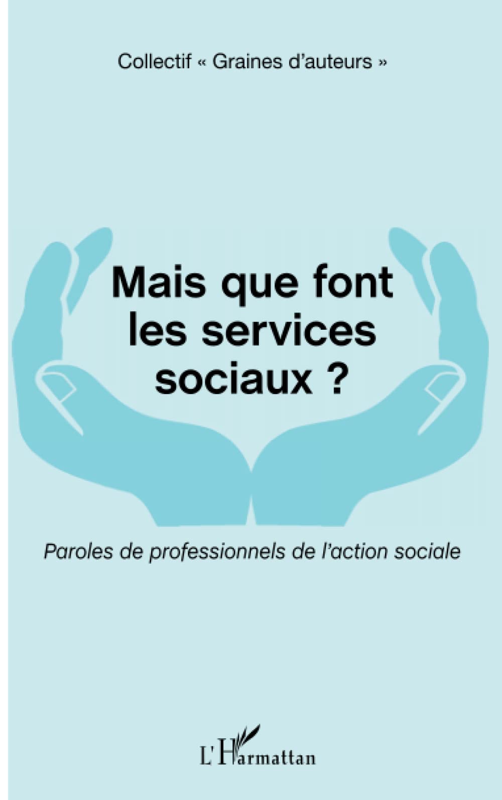 Mais que font les services sociaux ?: Paroles de professionnels de l'action sociale book