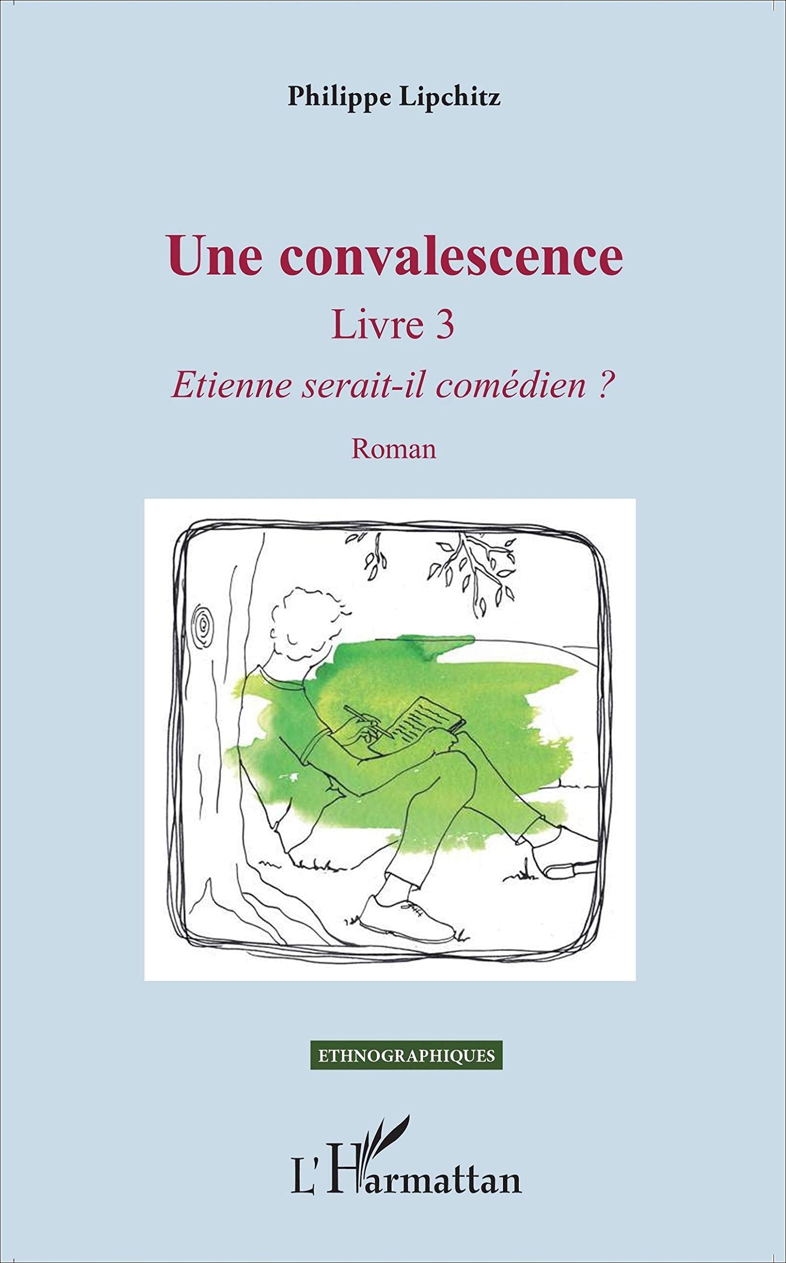 Une convalescence: Livre 3 - Etienne serait-il comédien ? Roman book