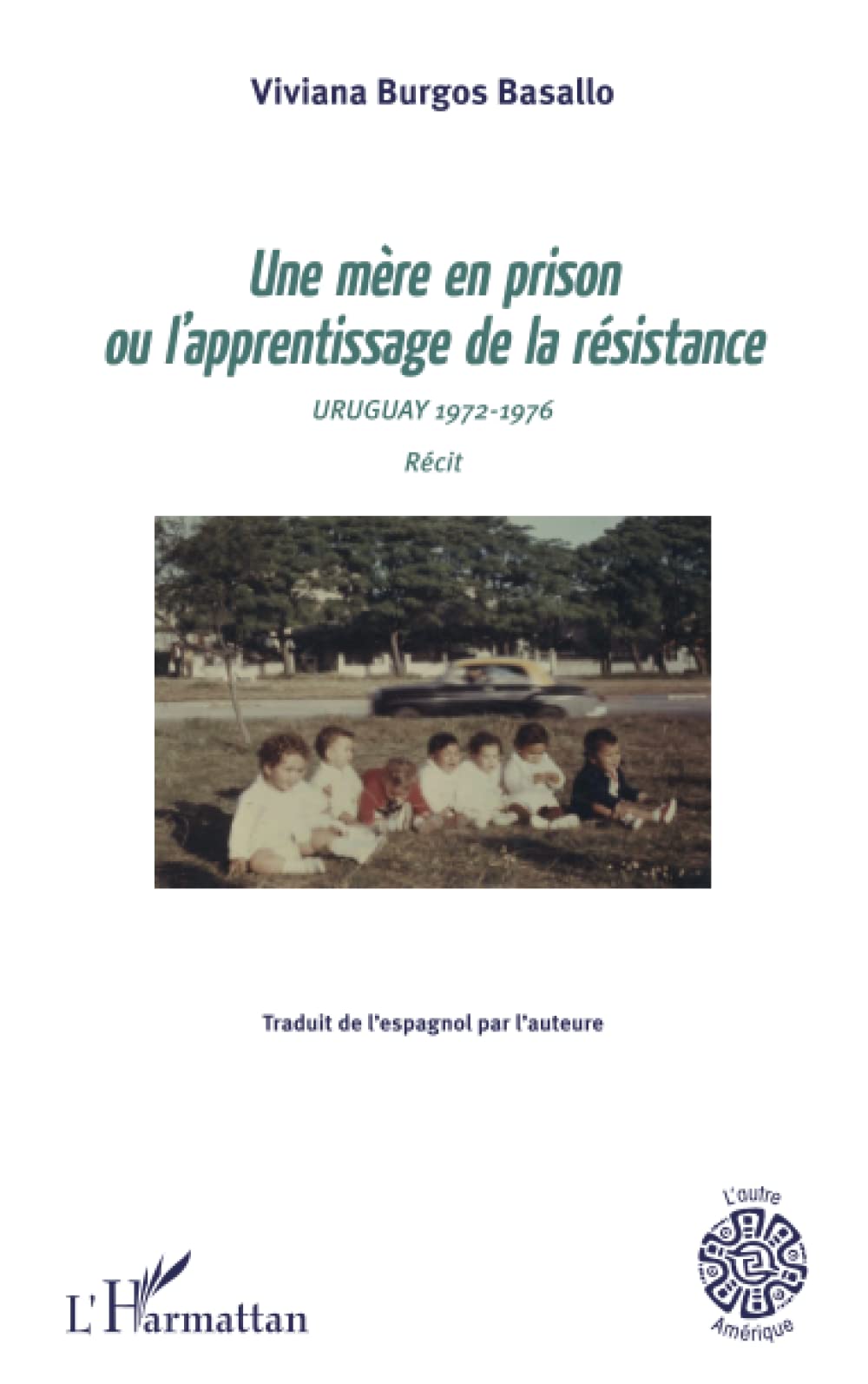 Une mère en prison ou l'apprentissage de la résistance: Uruguay 1972-1976 Récit book