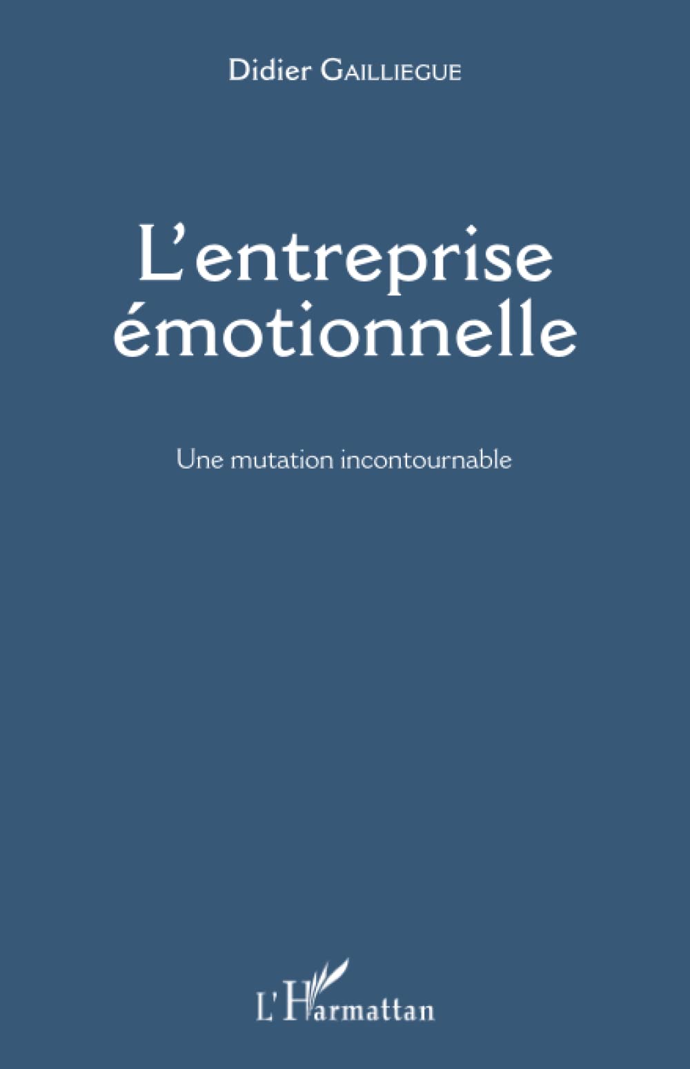 L'entreprise émotionnelle: Une mutation incontournable book