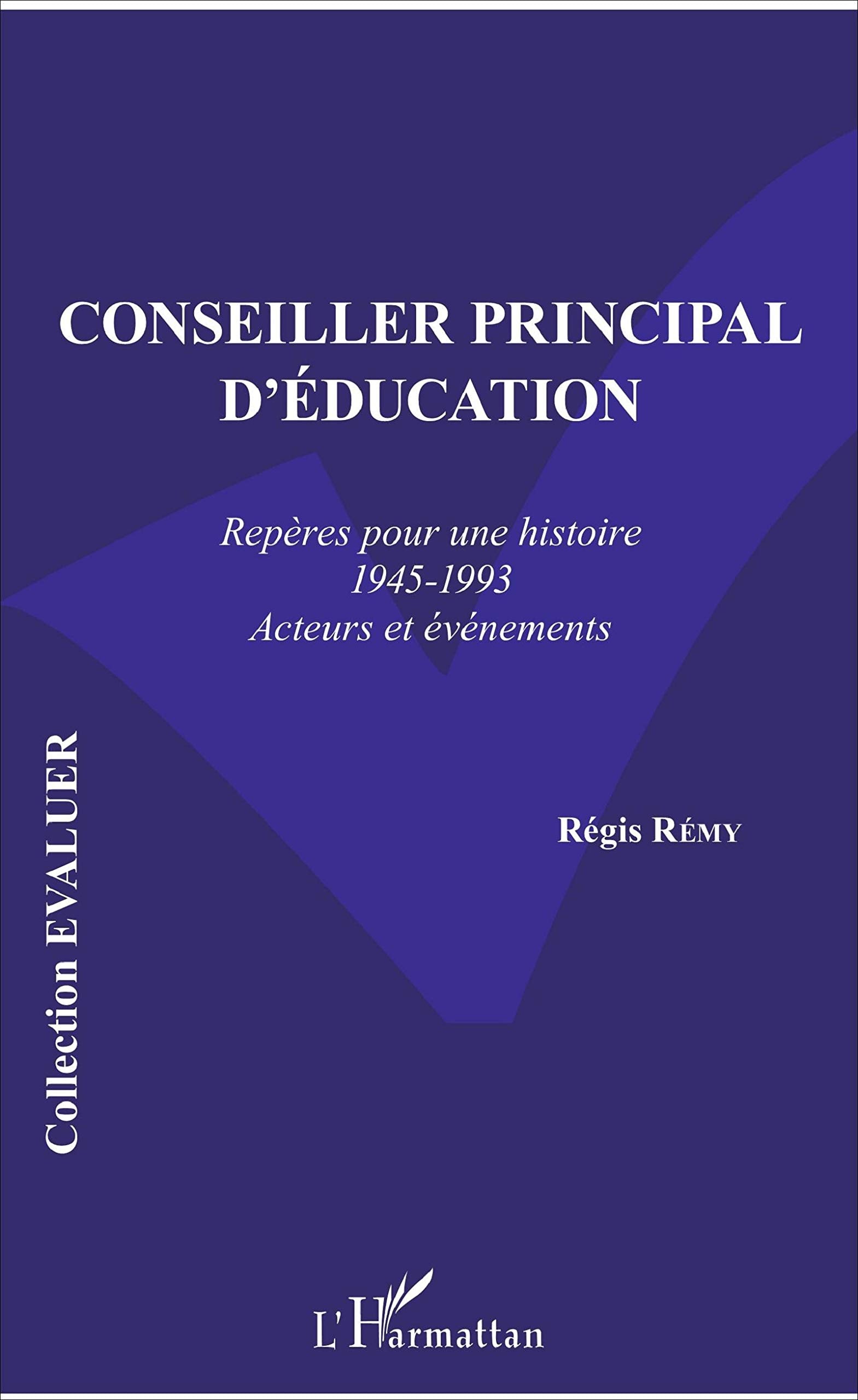 Conseiller principal d'éducation: Repères pour une histoire (1945-1993) Acteurs et évènements Professional & Reference Books