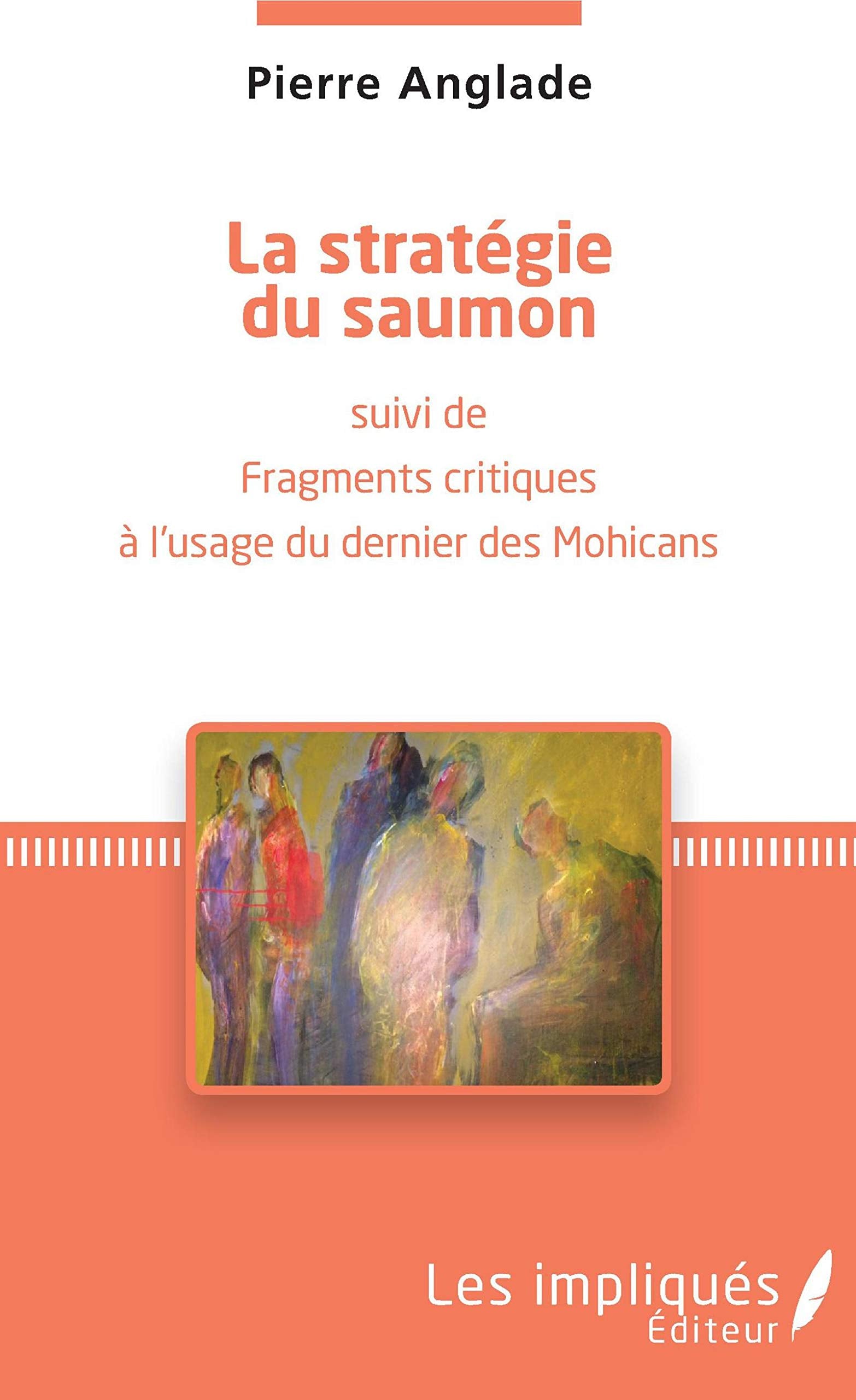 La stratégie du saumon: fragments critiques à l'usage du dernier des Mohicans book