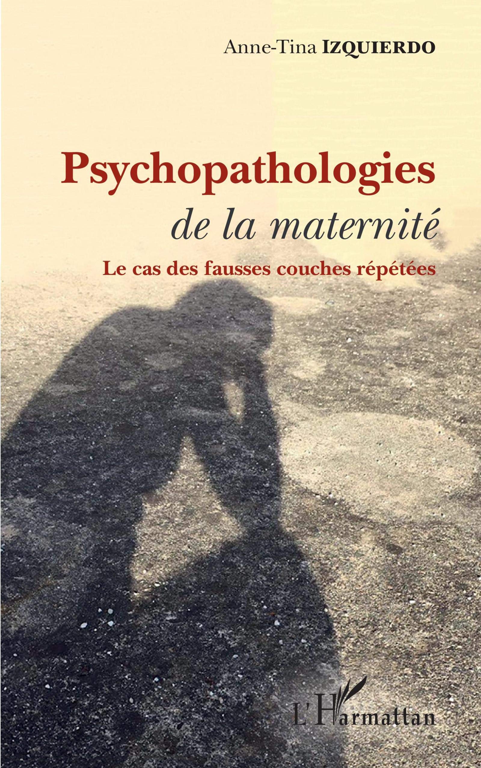 Psychopathologies de la maternité: Le cas des fausses couches répetées book