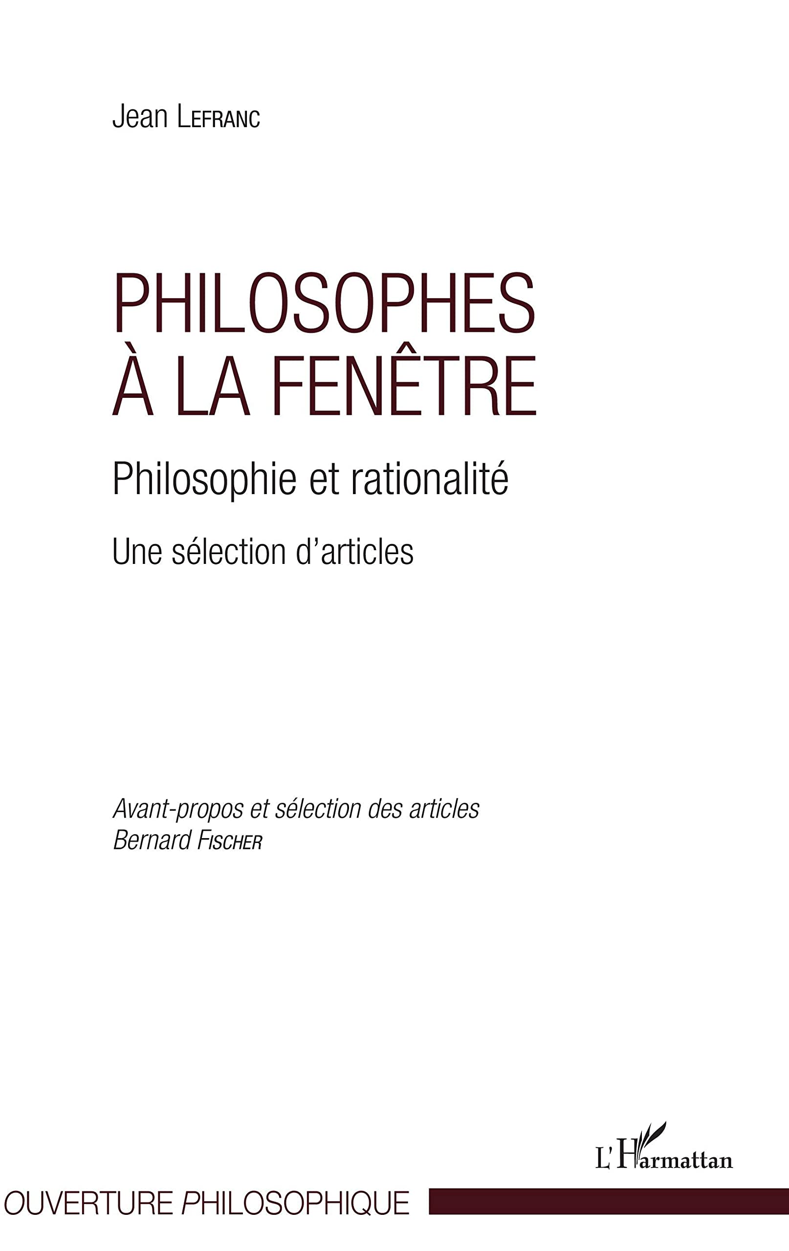 Philosophes à la fenêtre: Philosophie et rationalité Une sélection d'articles book