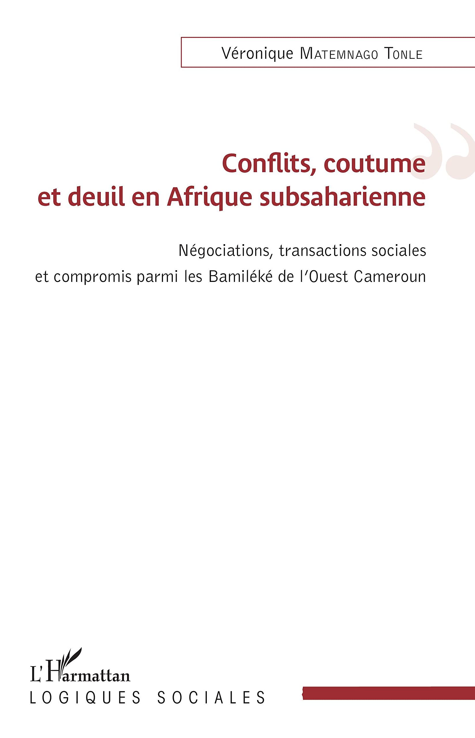 Conflits, coutume et deuil en Afrique subsaharienne: Négations, transactions sociales et compromis parmi les Bamiléké de l'Ouest Cameroun book