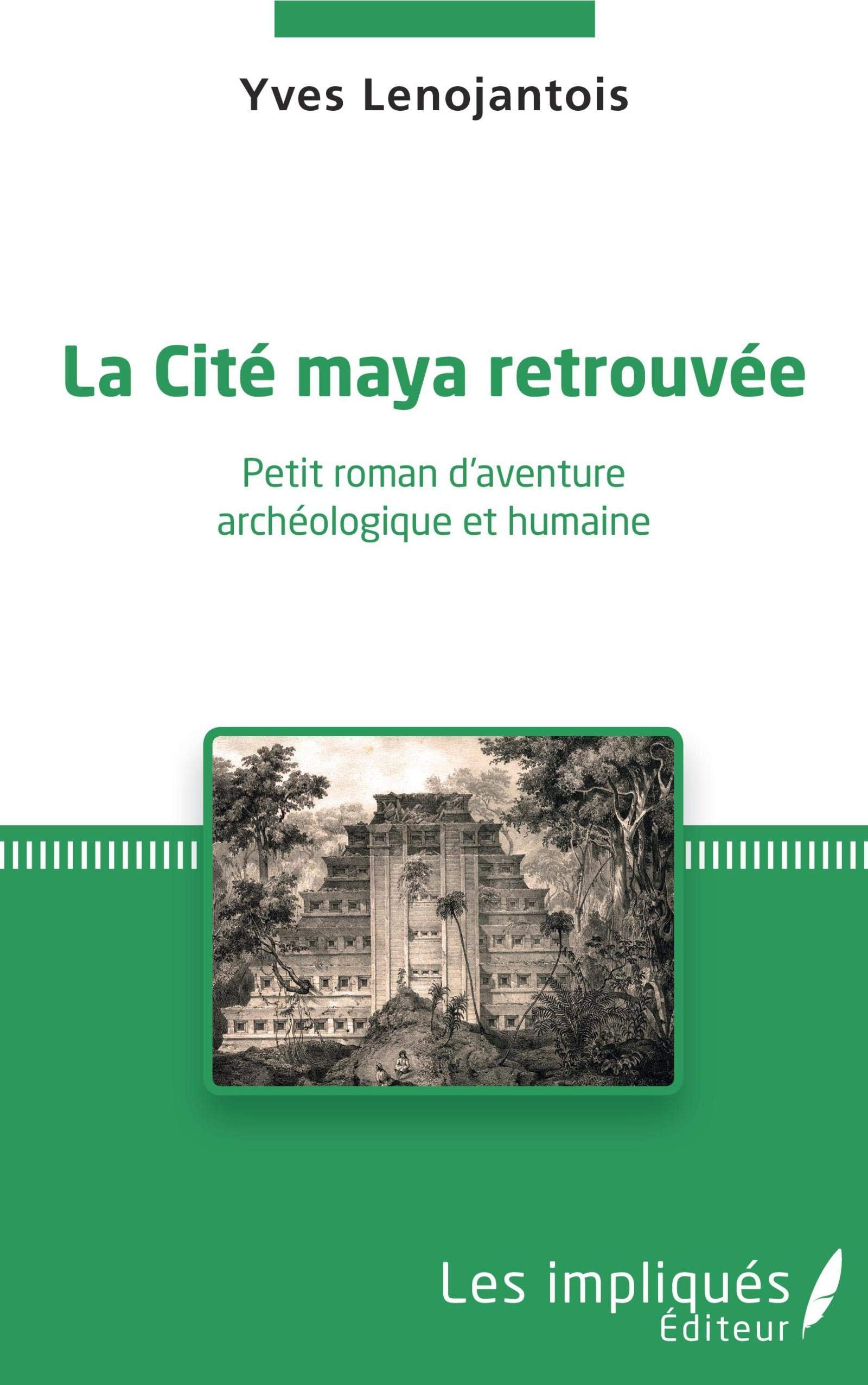 La Cité maya retrouvée: Petit roman d'aventure archéologique et humaine book