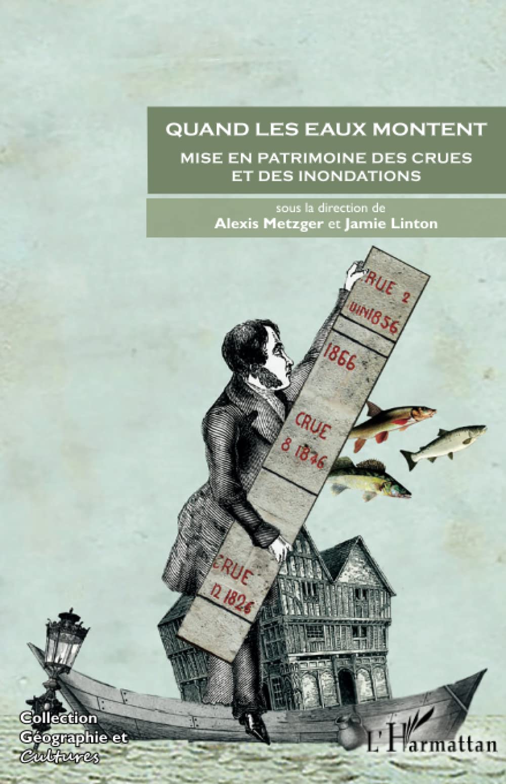 Quand les eaux montent: Mise en patrimoine des crues et des inondations Social Sciences