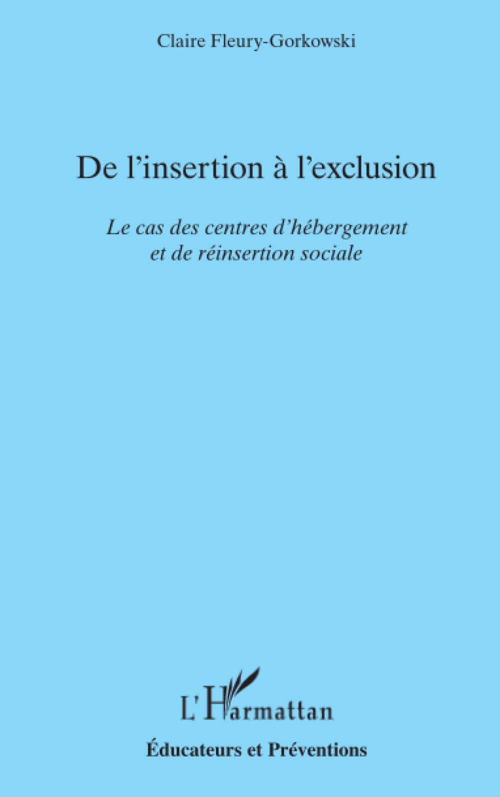 De l'insertion à l'exclusion: Le cas des centres d'hébergement et de réinsertion sociale Law