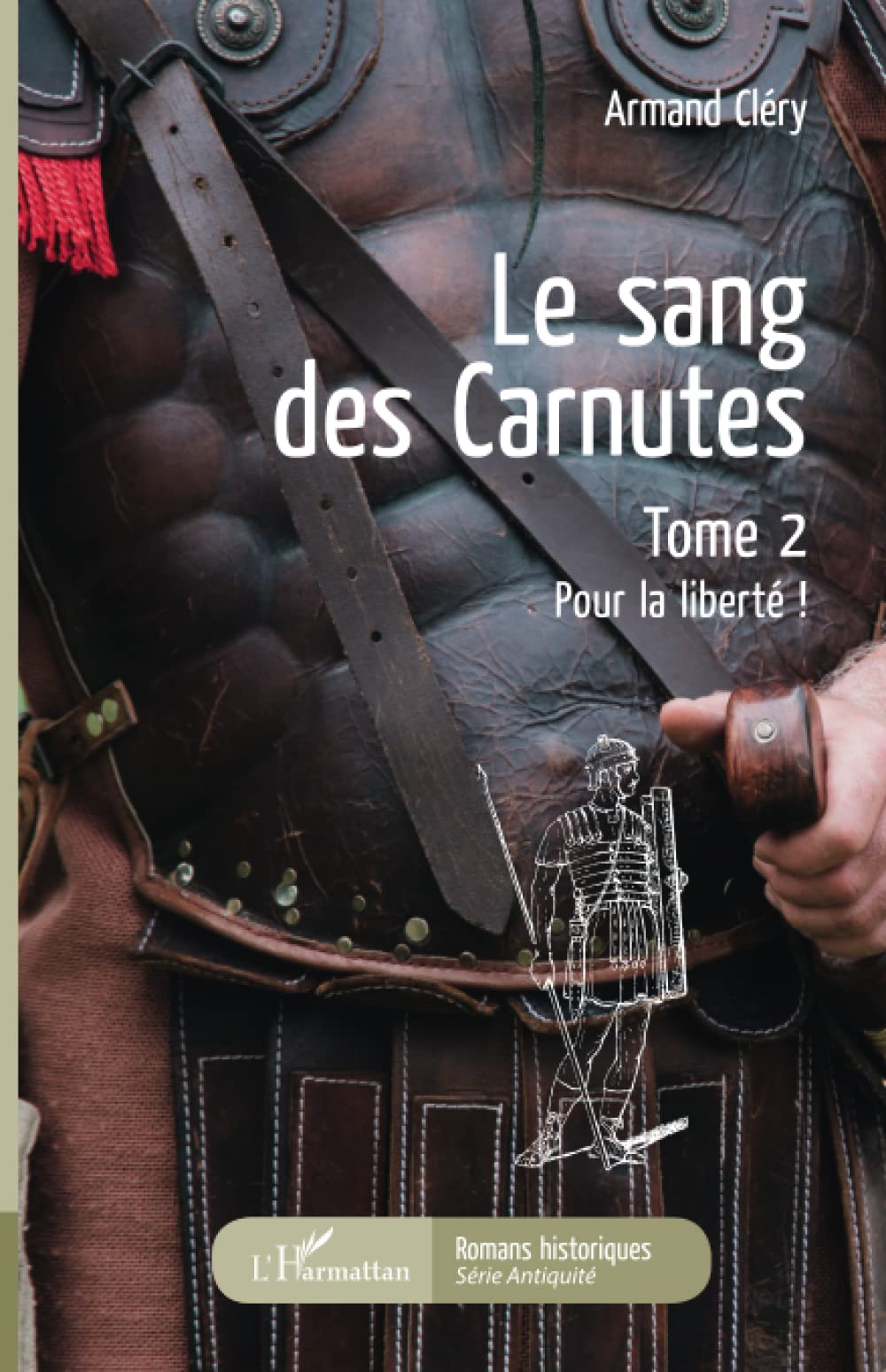 Le sang des Carnutes: Tome 2 Pour la liberté ! Historical Fiction