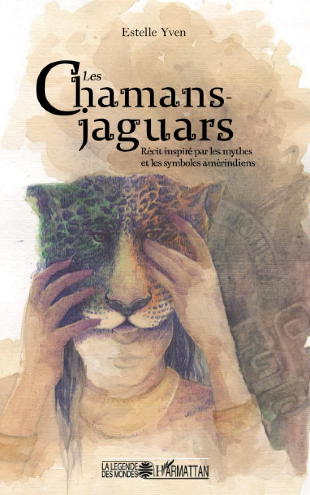 Les chamans jaguars: Récit inspiré par les mythes et les symboles amérindiens Fairy Tales & Legends