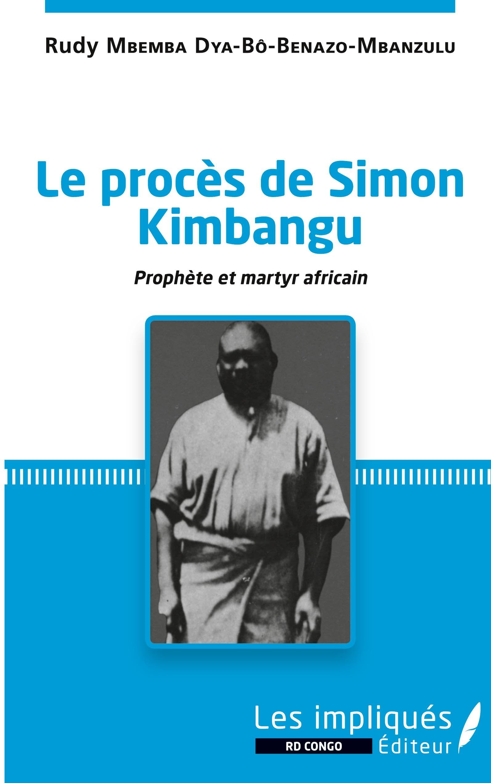 Le procès de Simon Kimbangu: Prophète et martyr africain book
