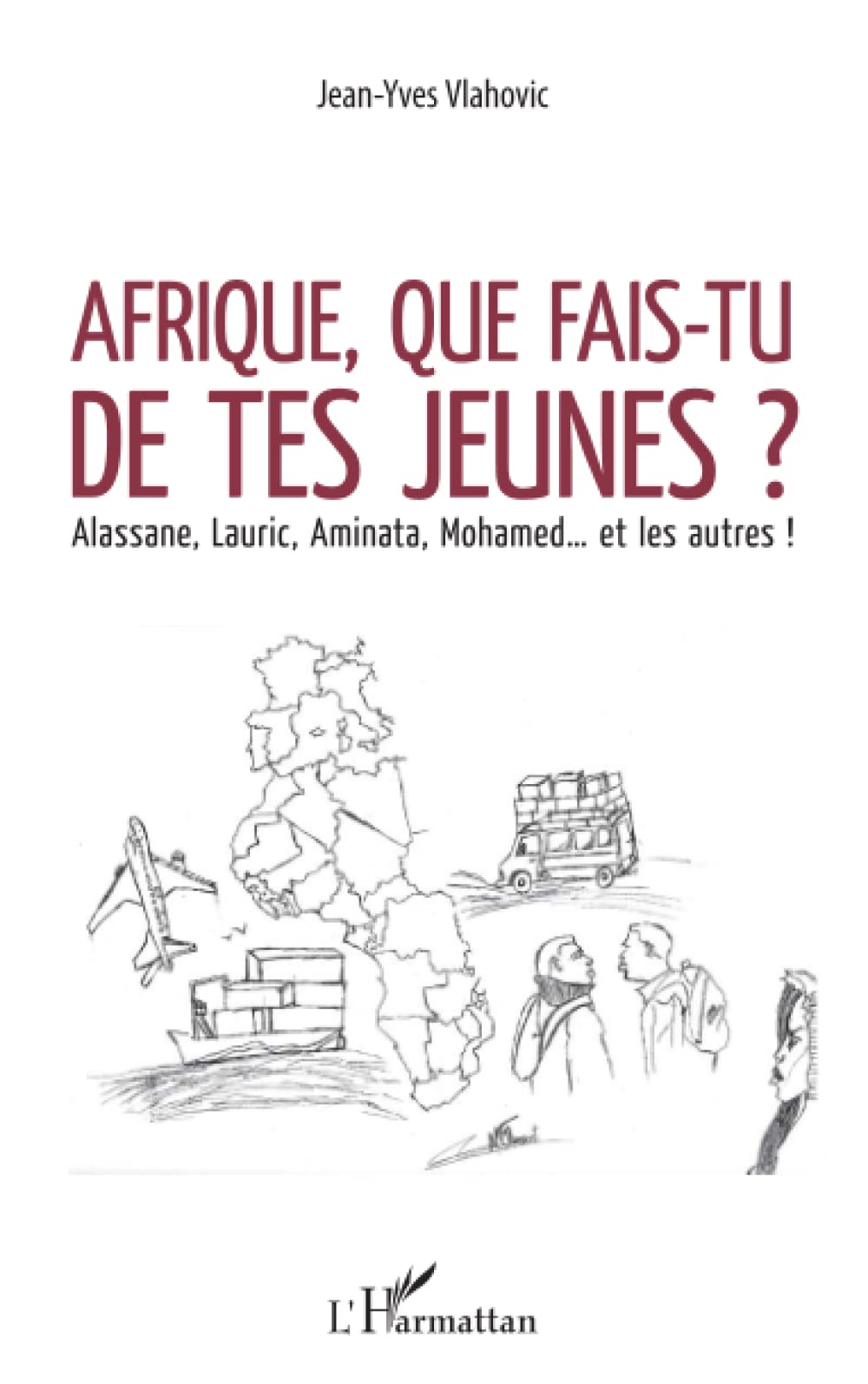 Afrique, que fais-tu de tes jeunes ?: Alassane, Lauric, Aminata, Mohamed... et les autres ! book