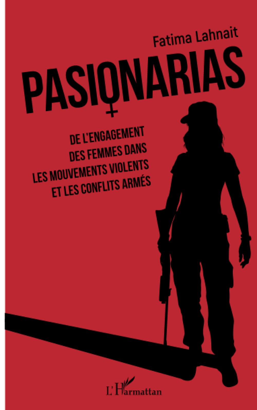 Pasionarias: De l'engagement des femmes dans les mouvements violents et les conflits armés Law
