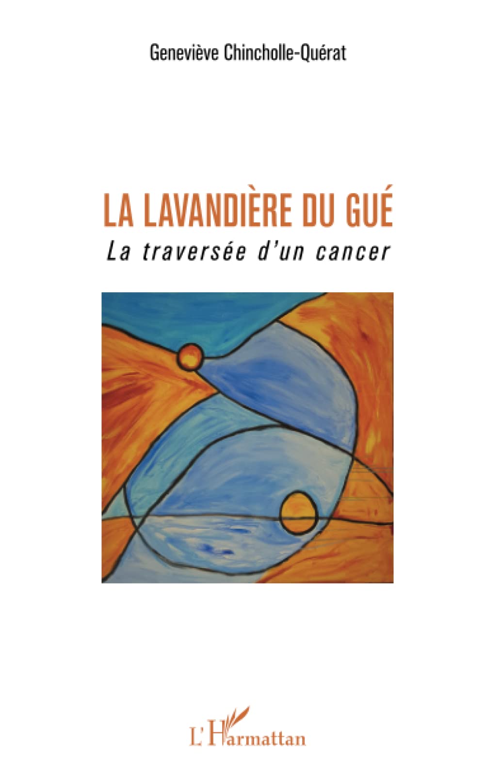 La Lavandière du Gué: La Traversée d'un cancer book