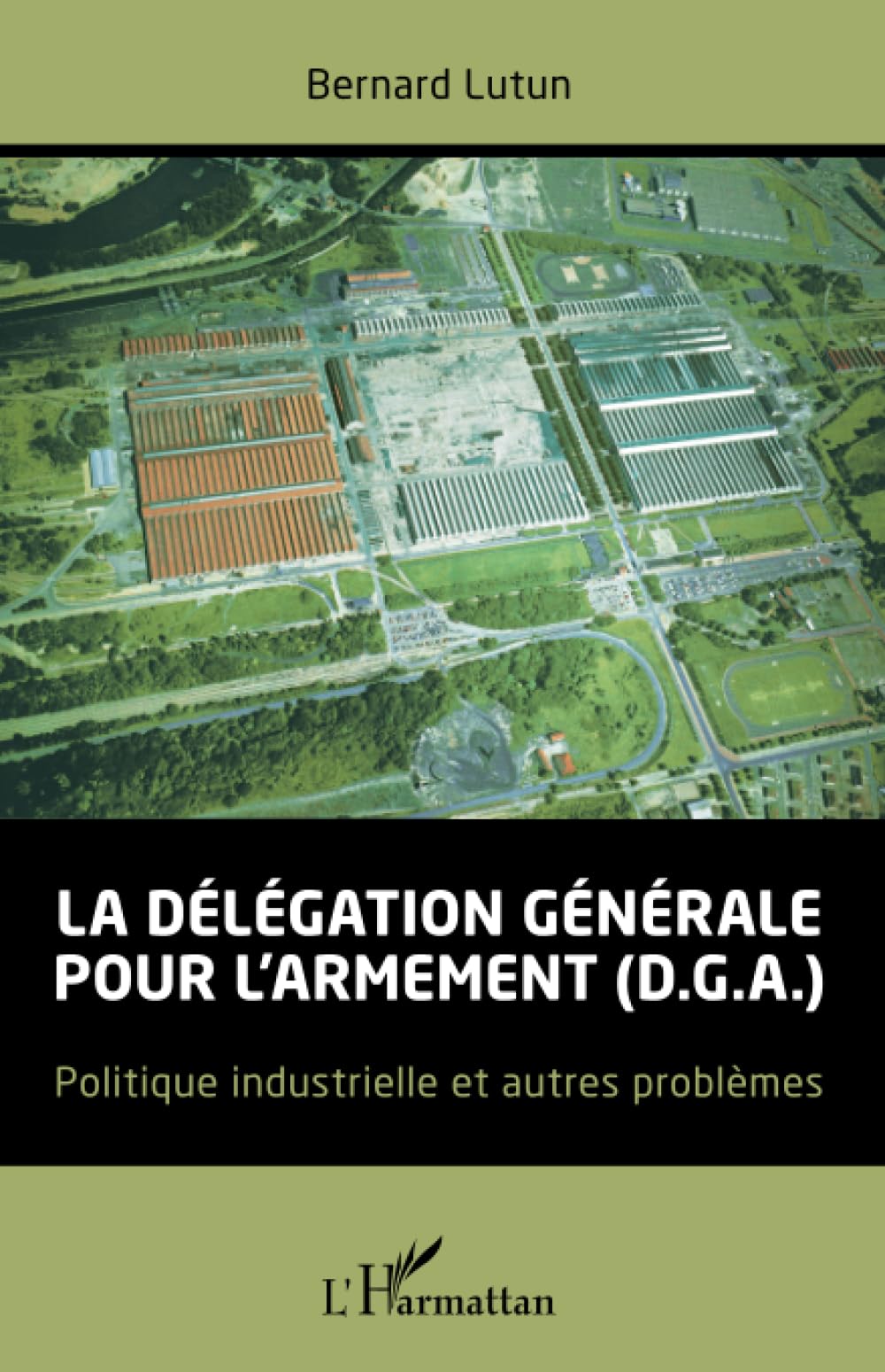 La délégation générale pour l'armement (D.G.A.): Politique industrielle et autres problèmes book