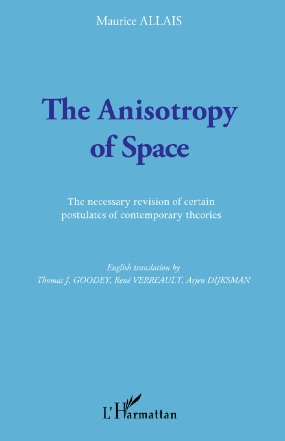 The Anisotropy of Space: The necessary revision of certain postulates of contemporary theories book